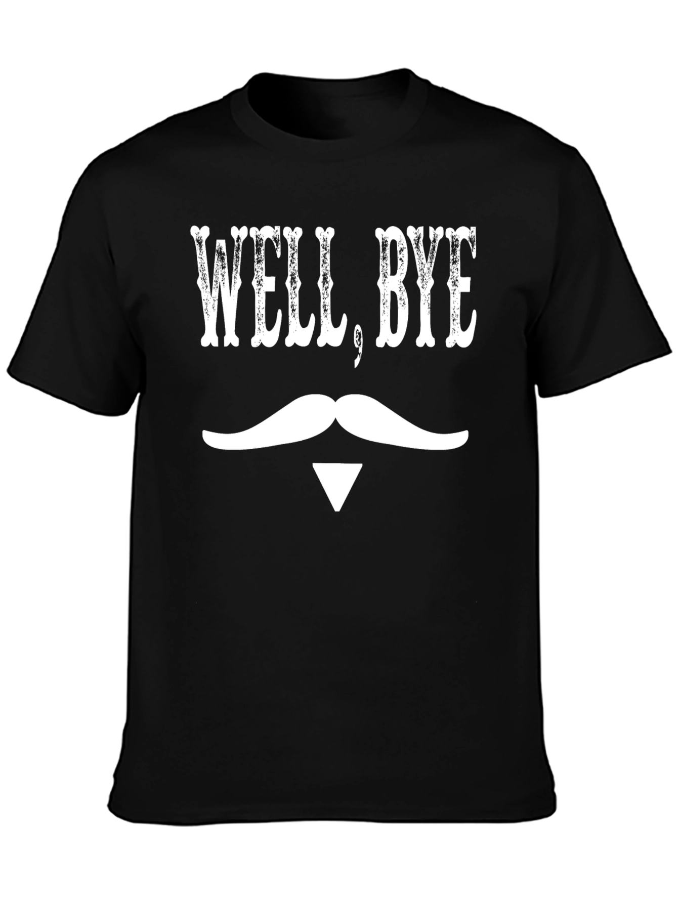 Well Bye Graphic T-Shirt - Funny Mustache Design
