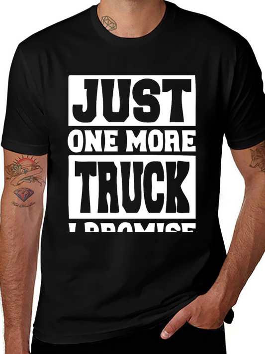 Just One More Truck T-Shirt - Funny Trucker Tee