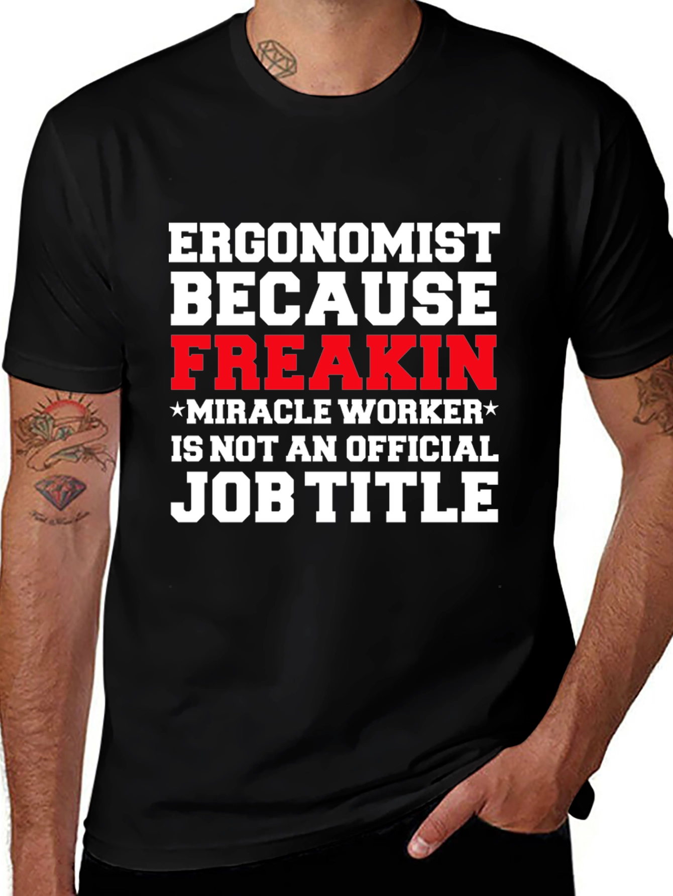 Ergonomist Freakin Miracle Worker Funny T-Shirt