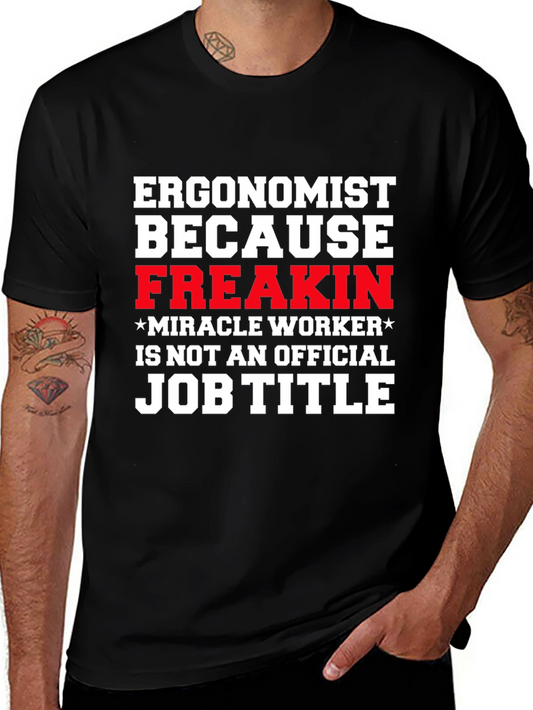 Ergonomist Freakin Miracle Worker Funny T-Shirt
