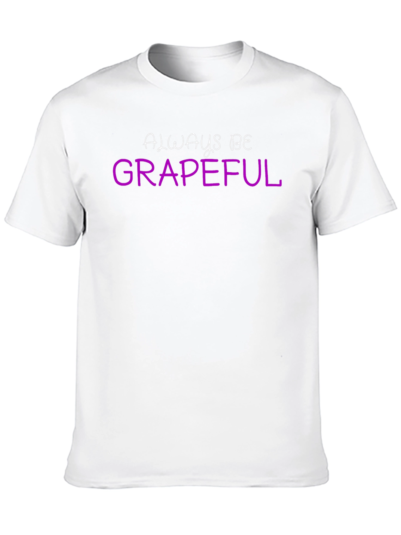 Always Be Grapeful Graphic T-Shirt