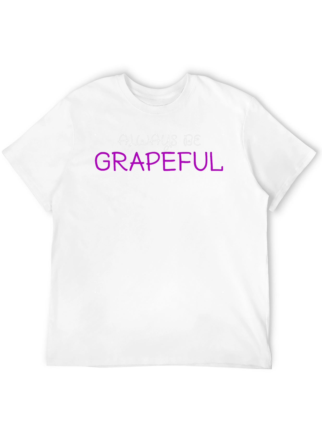 Always Be Grapeful Graphic T-Shirt