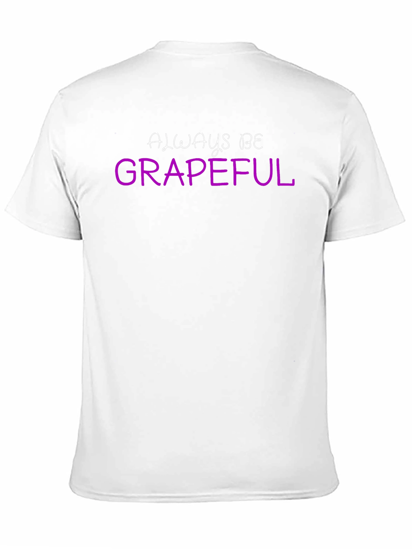 Always Be Grapeful Graphic T-Shirt