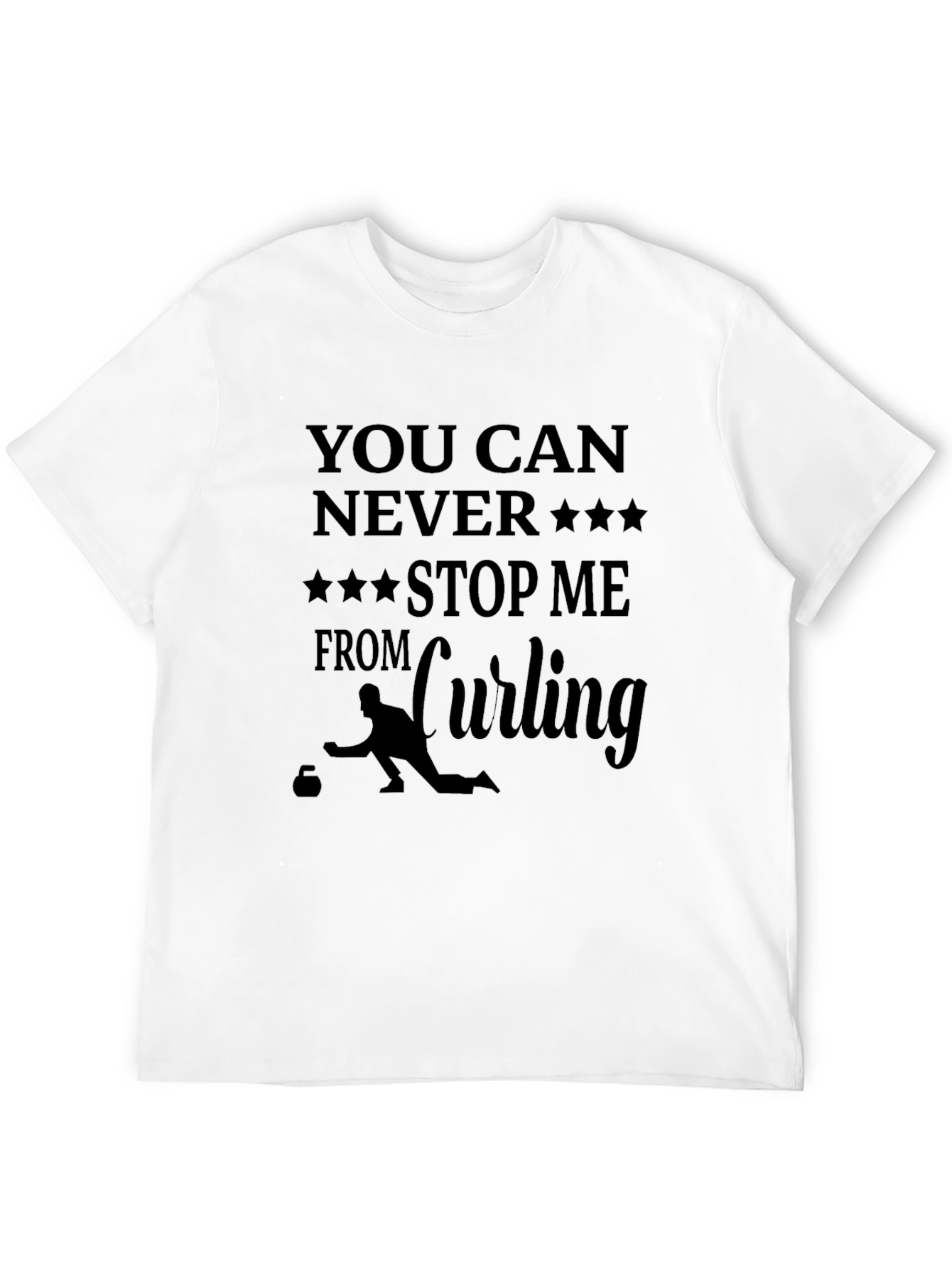 Curling Fan T-Shirt: You Can Never Stop Me