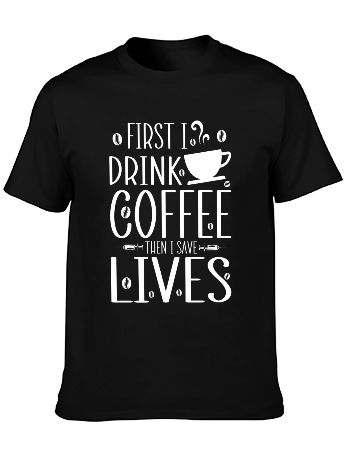 Coffee First Then Save Lives Graphic Tee