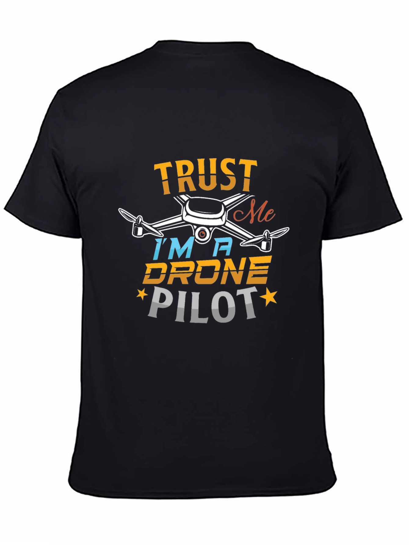 Trust Me Im a Drone Pilot T-Shirt