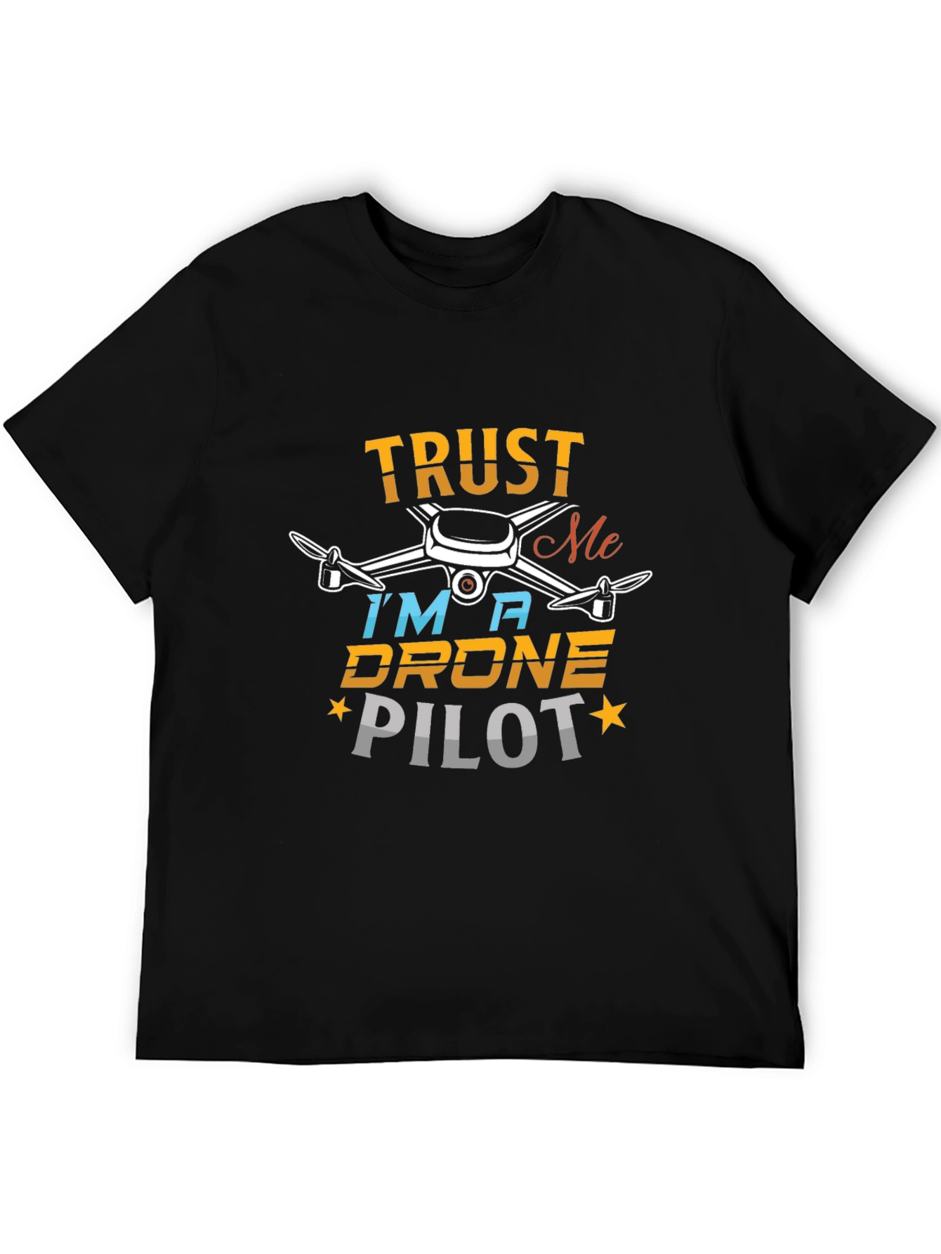 Trust Me Im a Drone Pilot T-Shirt
