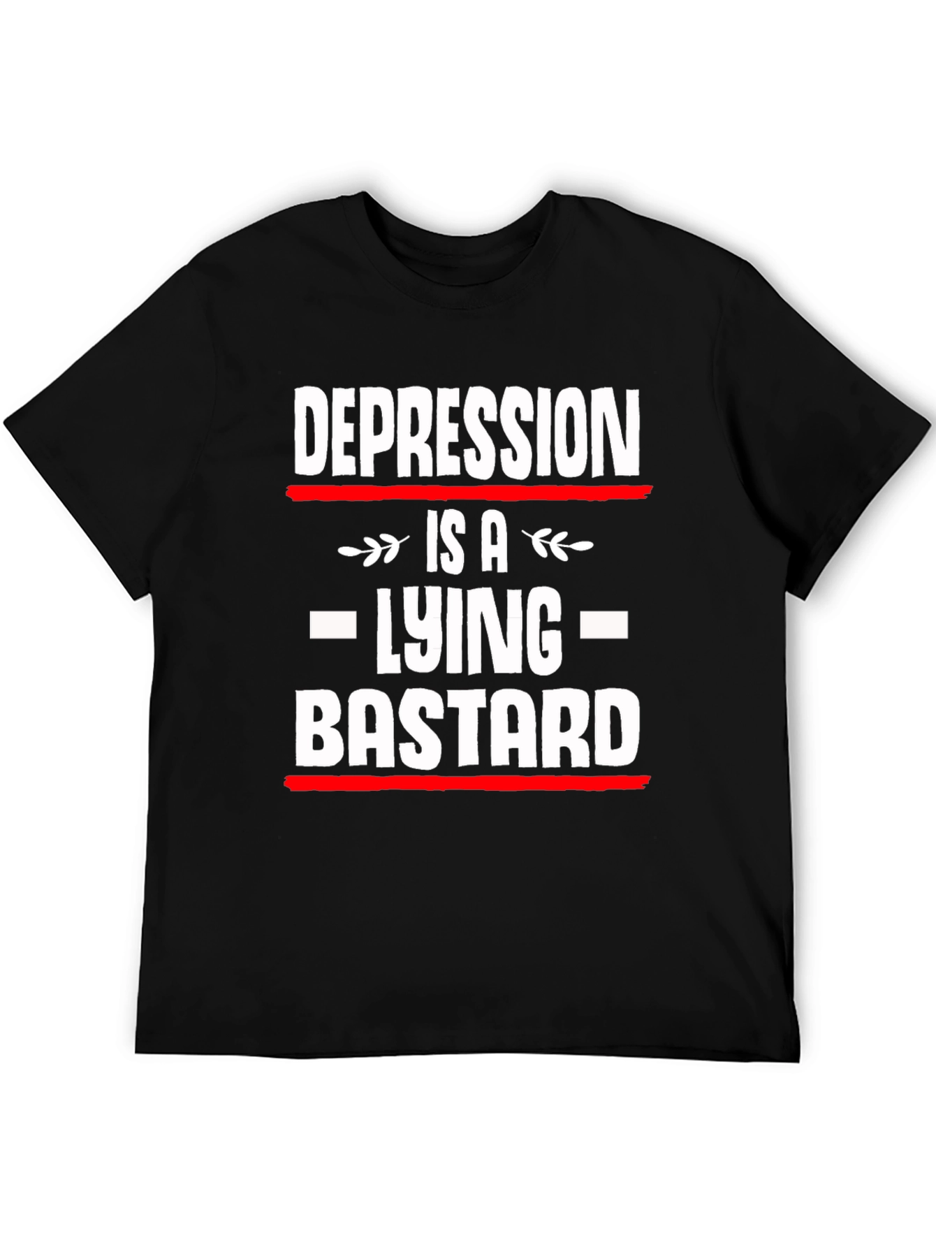 Depression is a Lying Bastard T-Shirt
