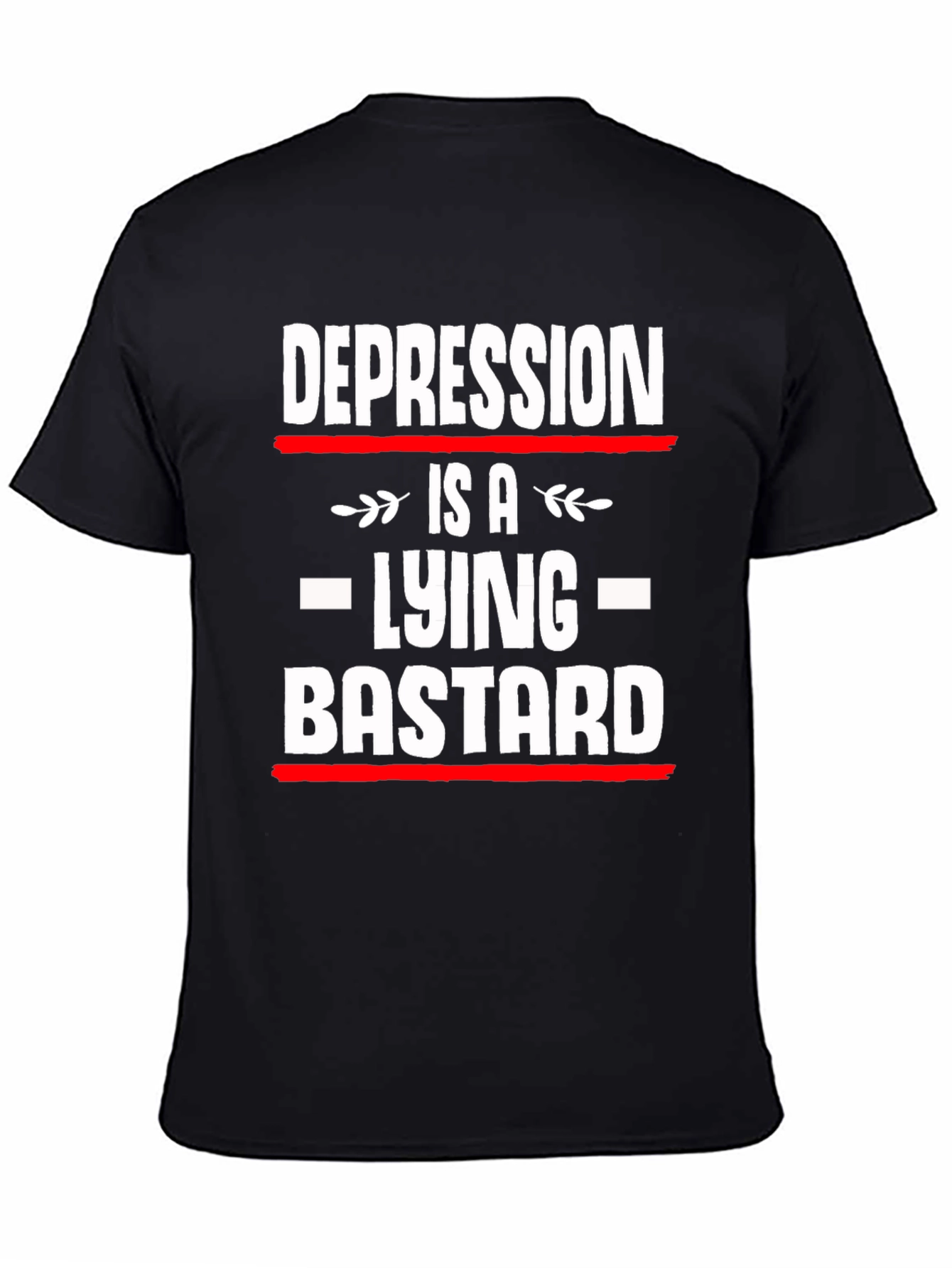 Depression is a Lying Bastard T-Shirt