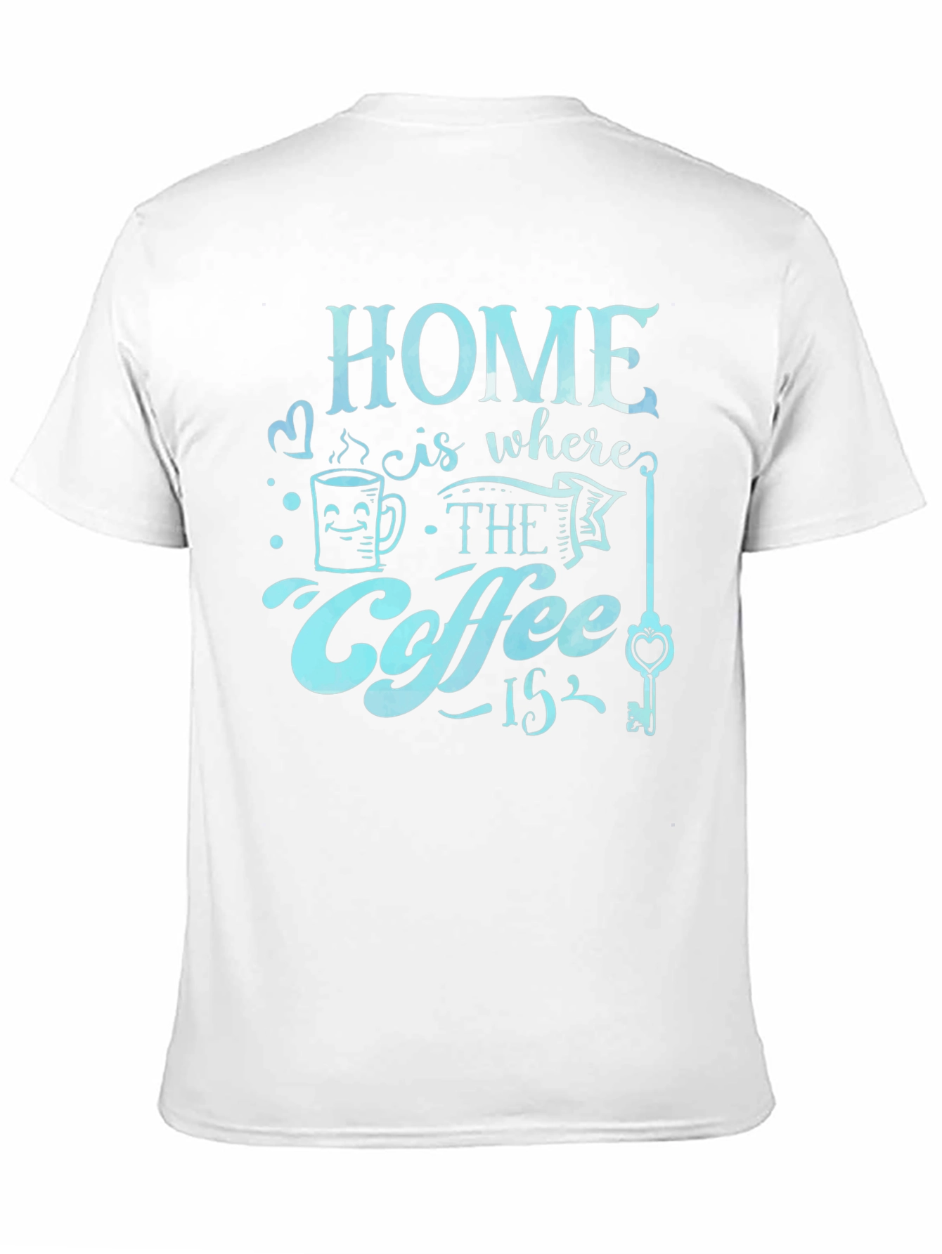 Home is Where the Coffee Is T-Shirt