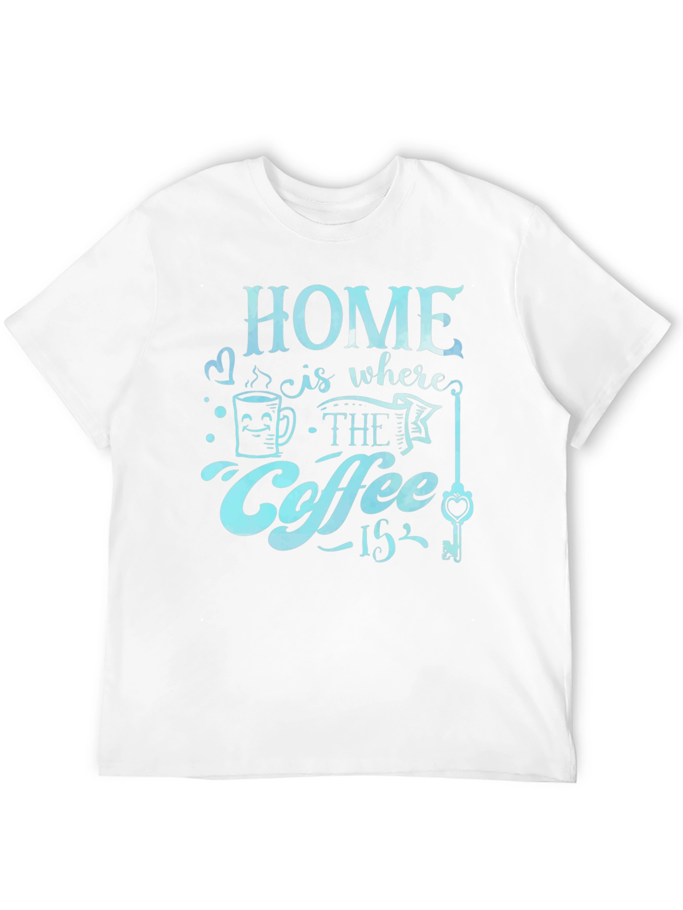 Home is Where the Coffee Is T-Shirt