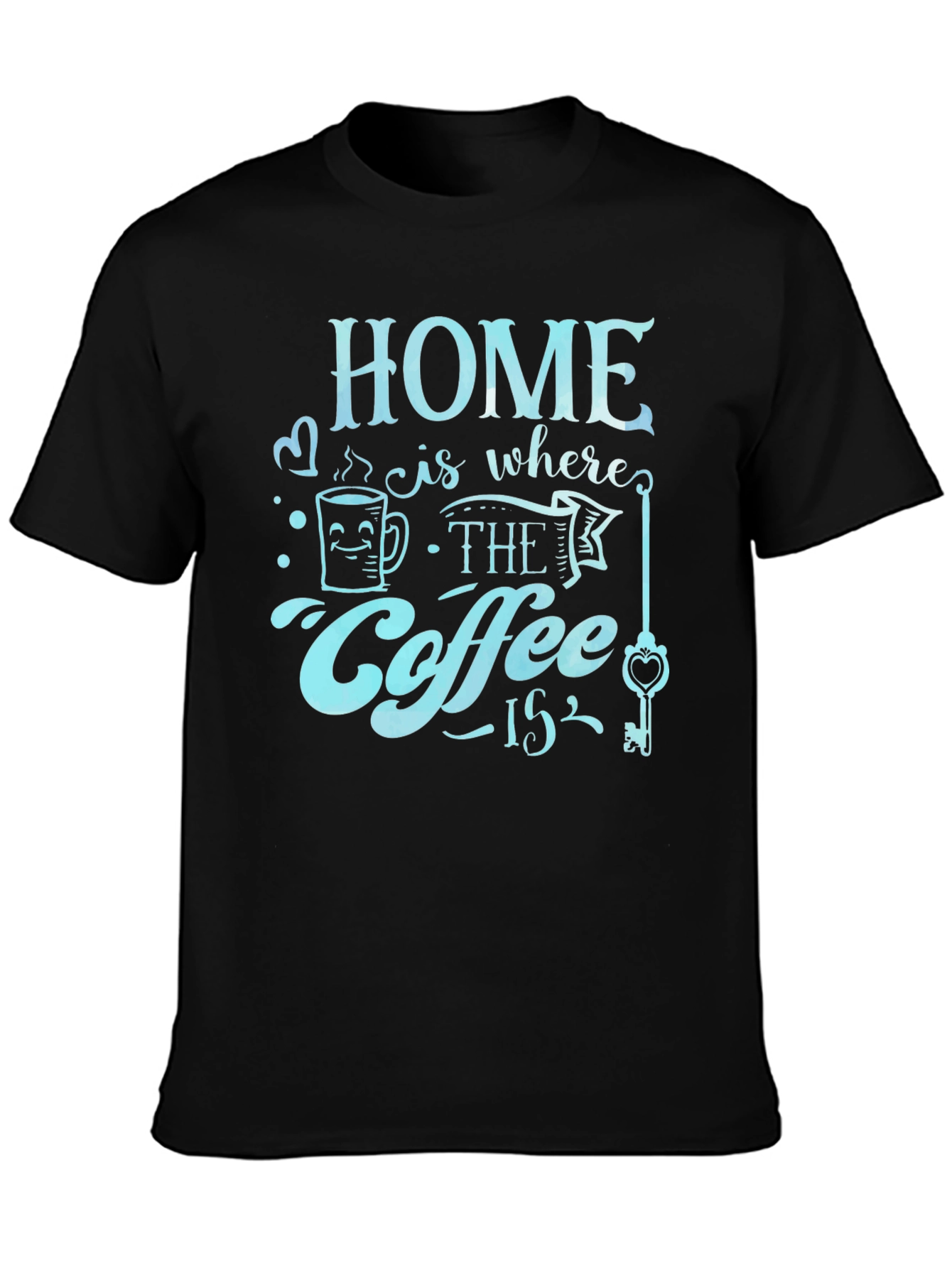 Home is Where the Coffee Is T-Shirt