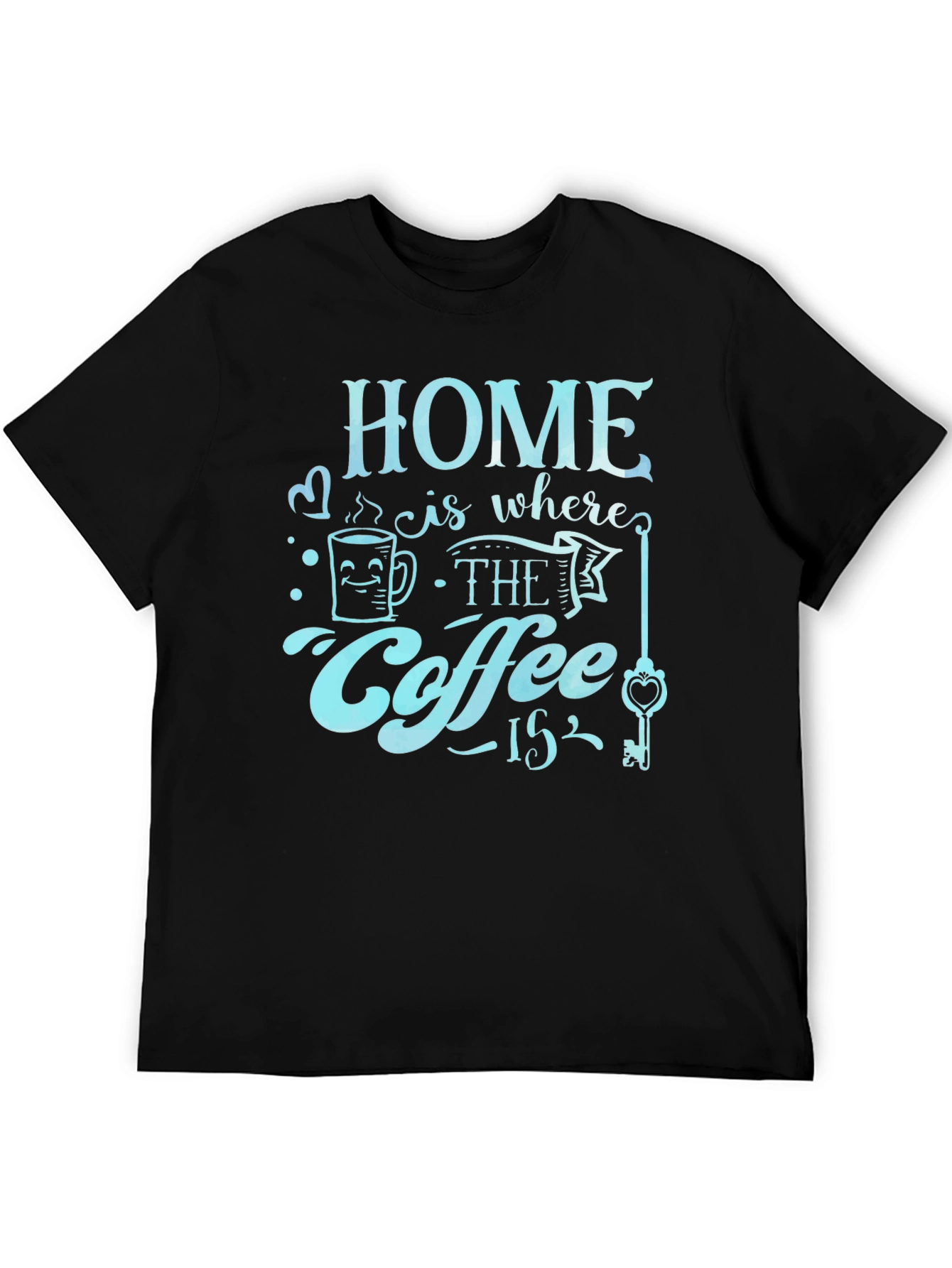 Home is Where the Coffee Is T-Shirt