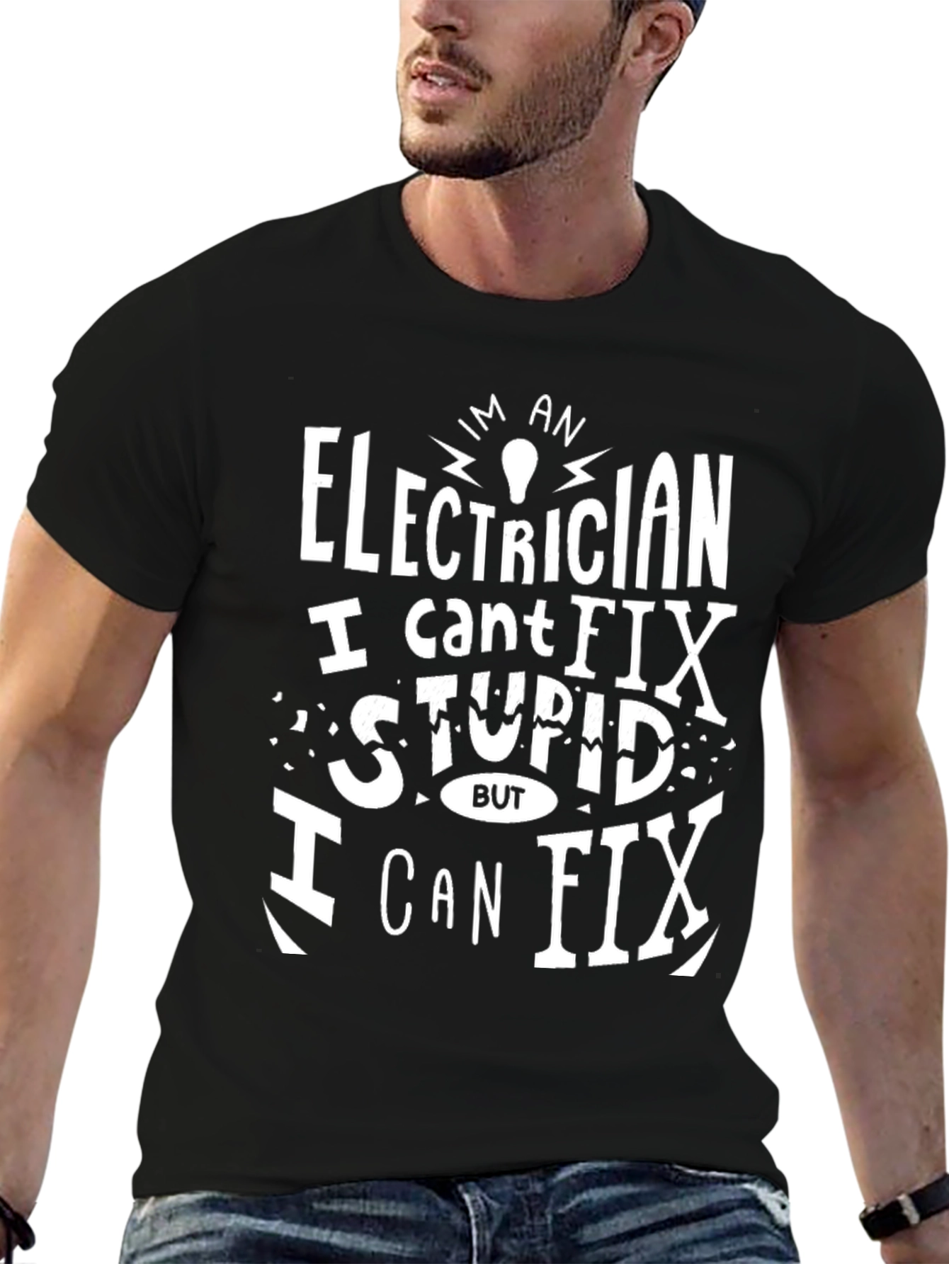 Electrician Funny T-Shirt - I Cant Fix Stupid