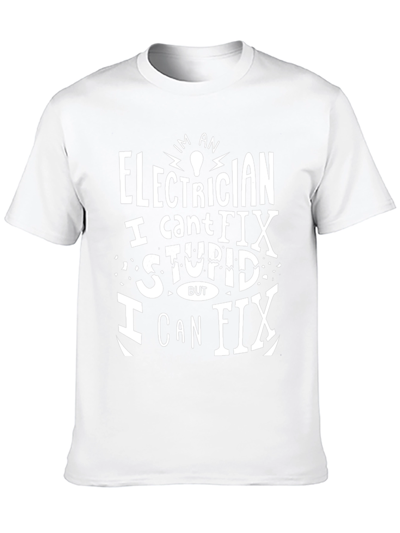 Electrician Funny T-Shirt - I Cant Fix Stupid