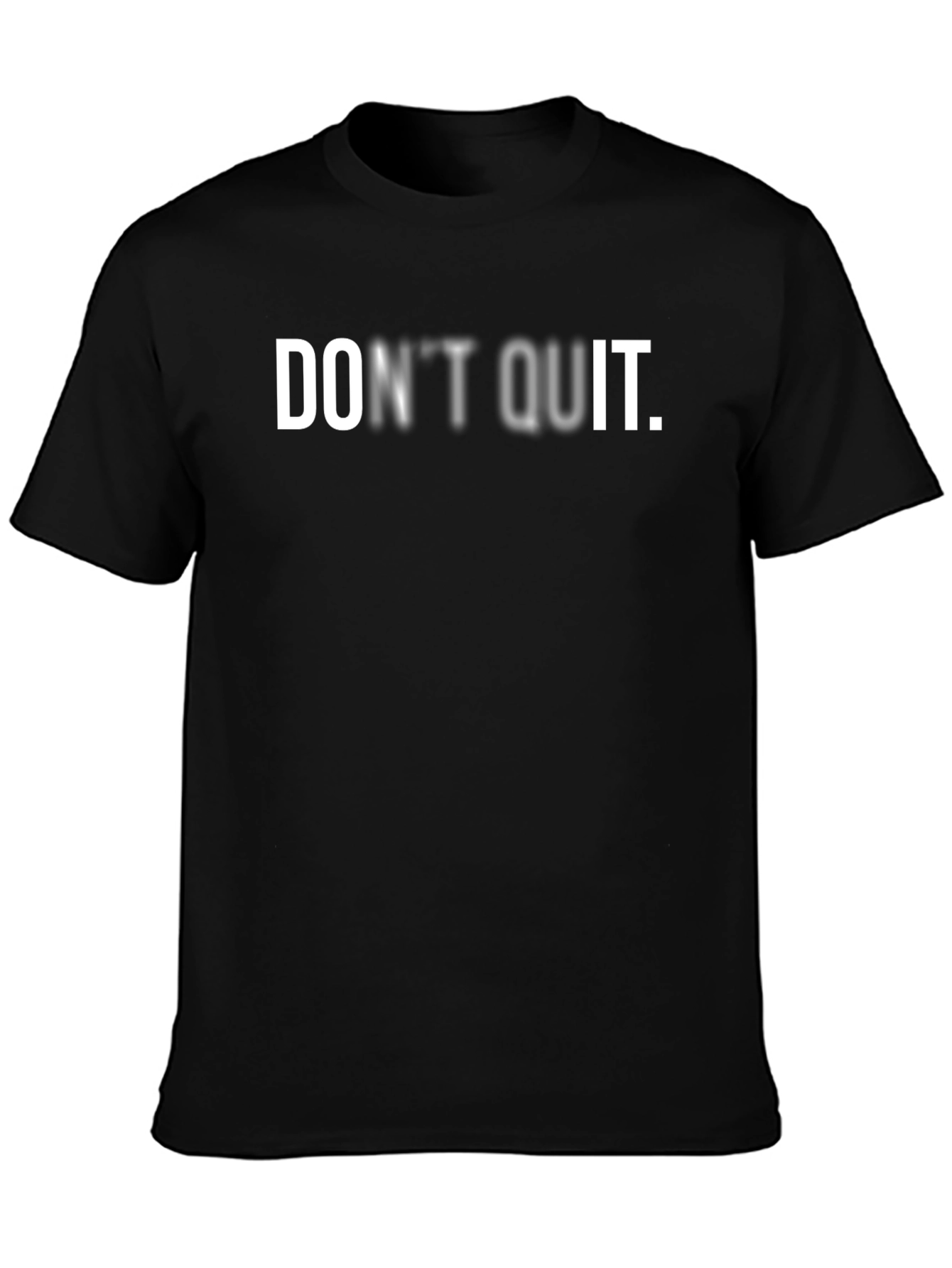 Dont Quit Black T-Shirt Motivation
