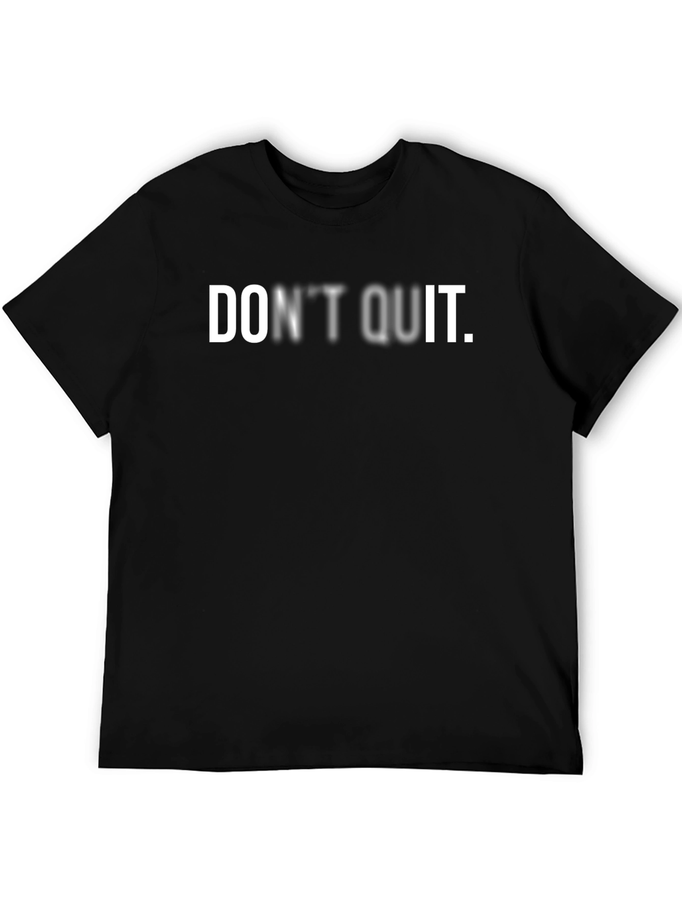 Dont Quit Black T-Shirt Motivation