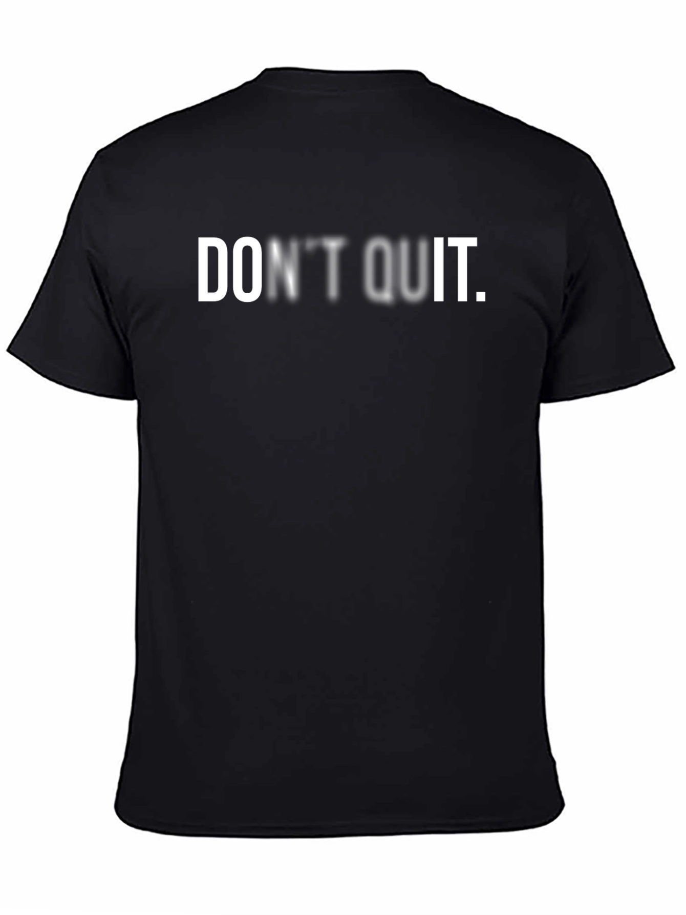 Dont Quit Black T-Shirt Motivation