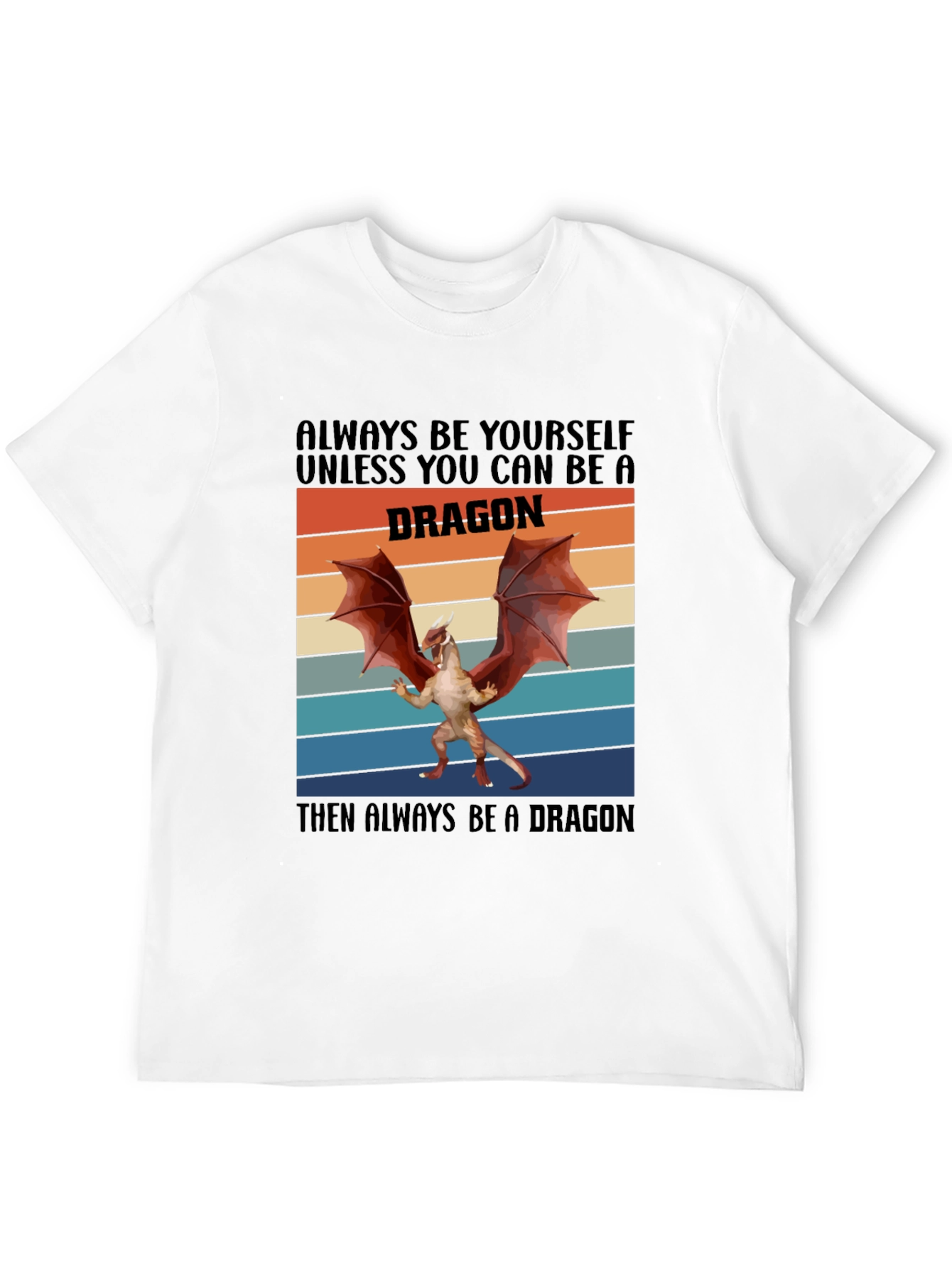 Always Be A Dragon T-Shirt Novelty Graphic Tee