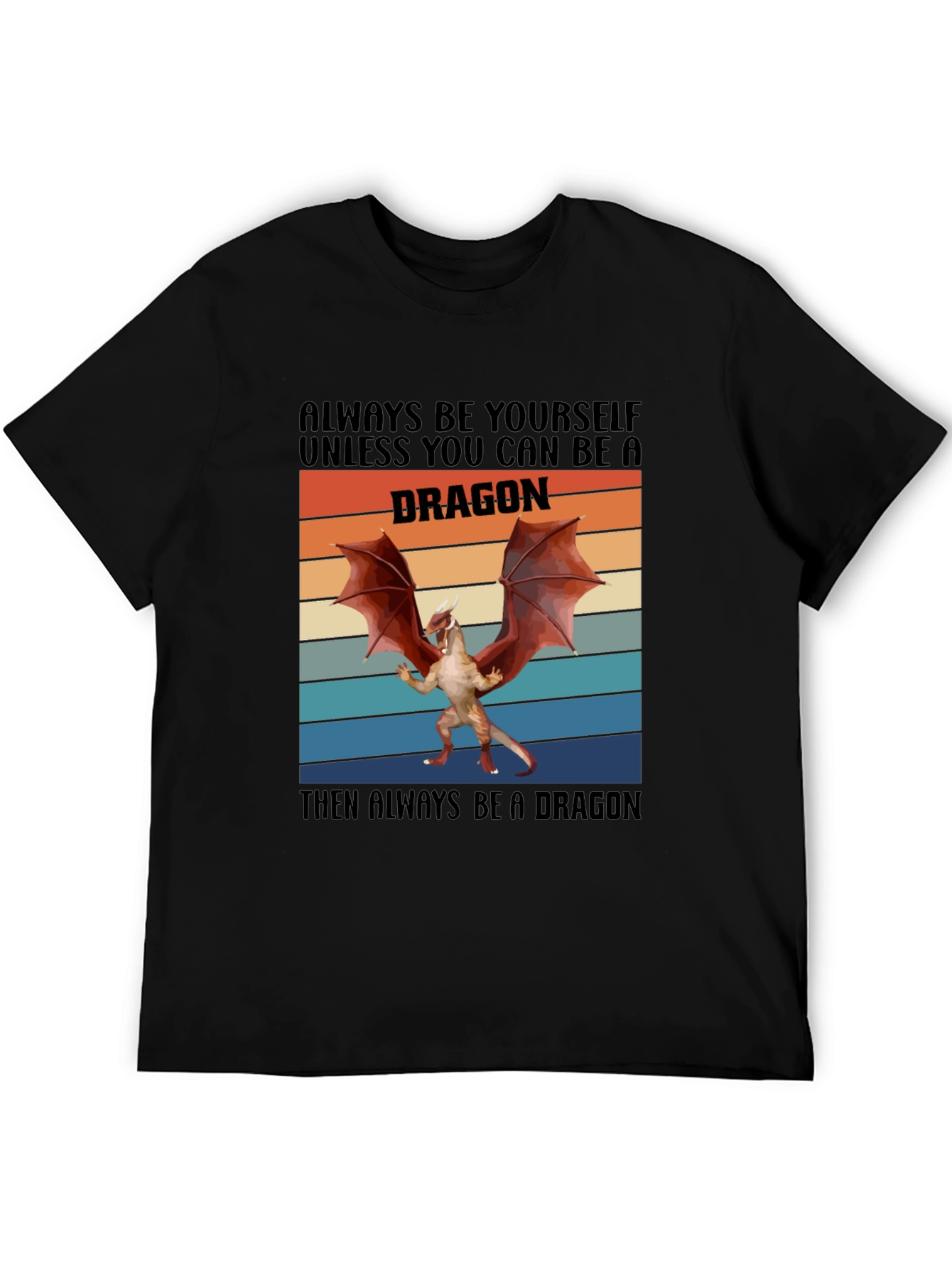 Always Be A Dragon T-Shirt Novelty Graphic Tee