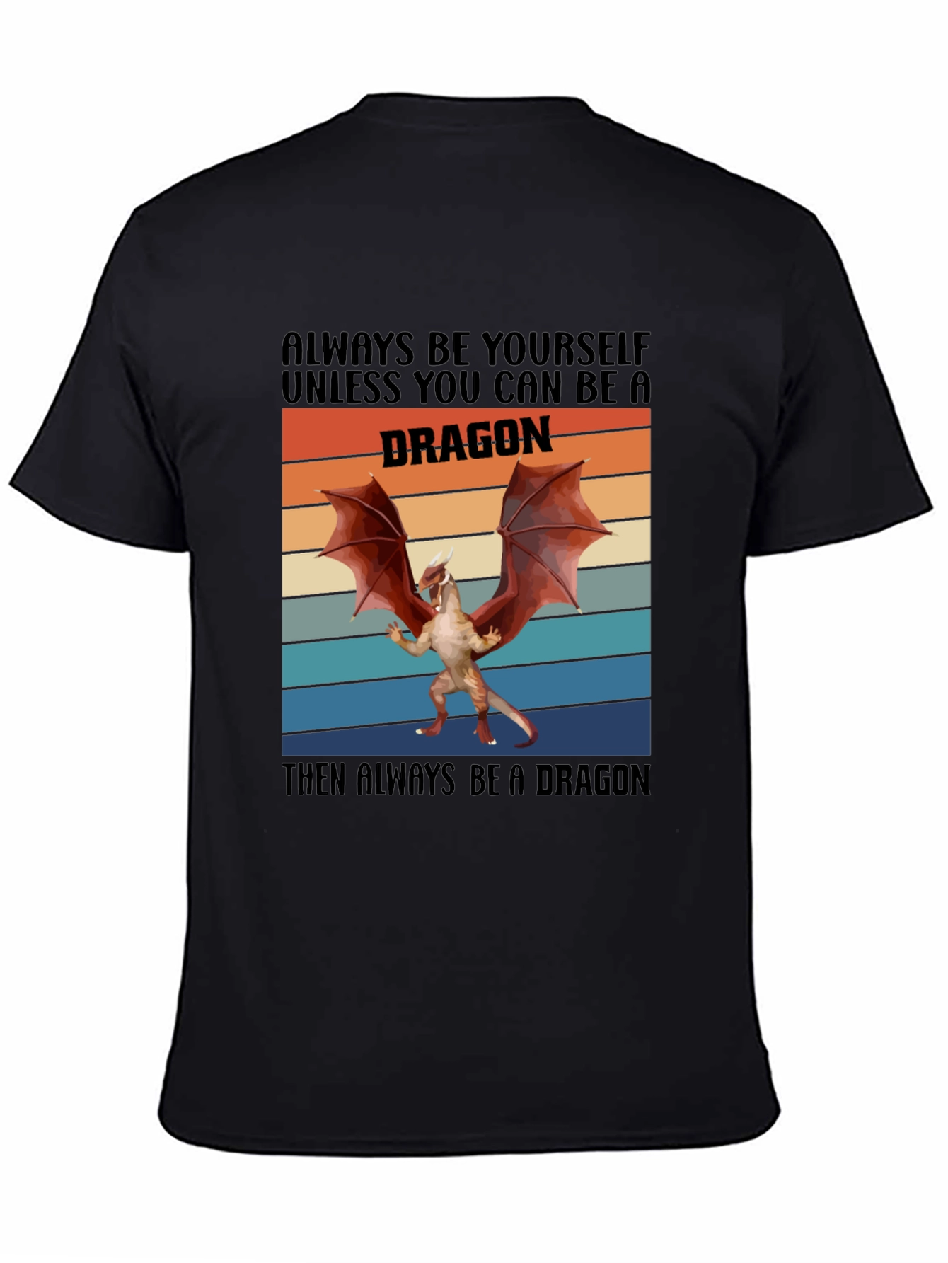Always Be A Dragon T-Shirt Novelty Graphic Tee