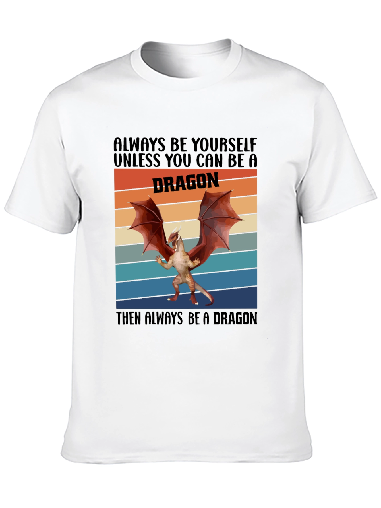 Always Be A Dragon T-Shirt Novelty Graphic Tee