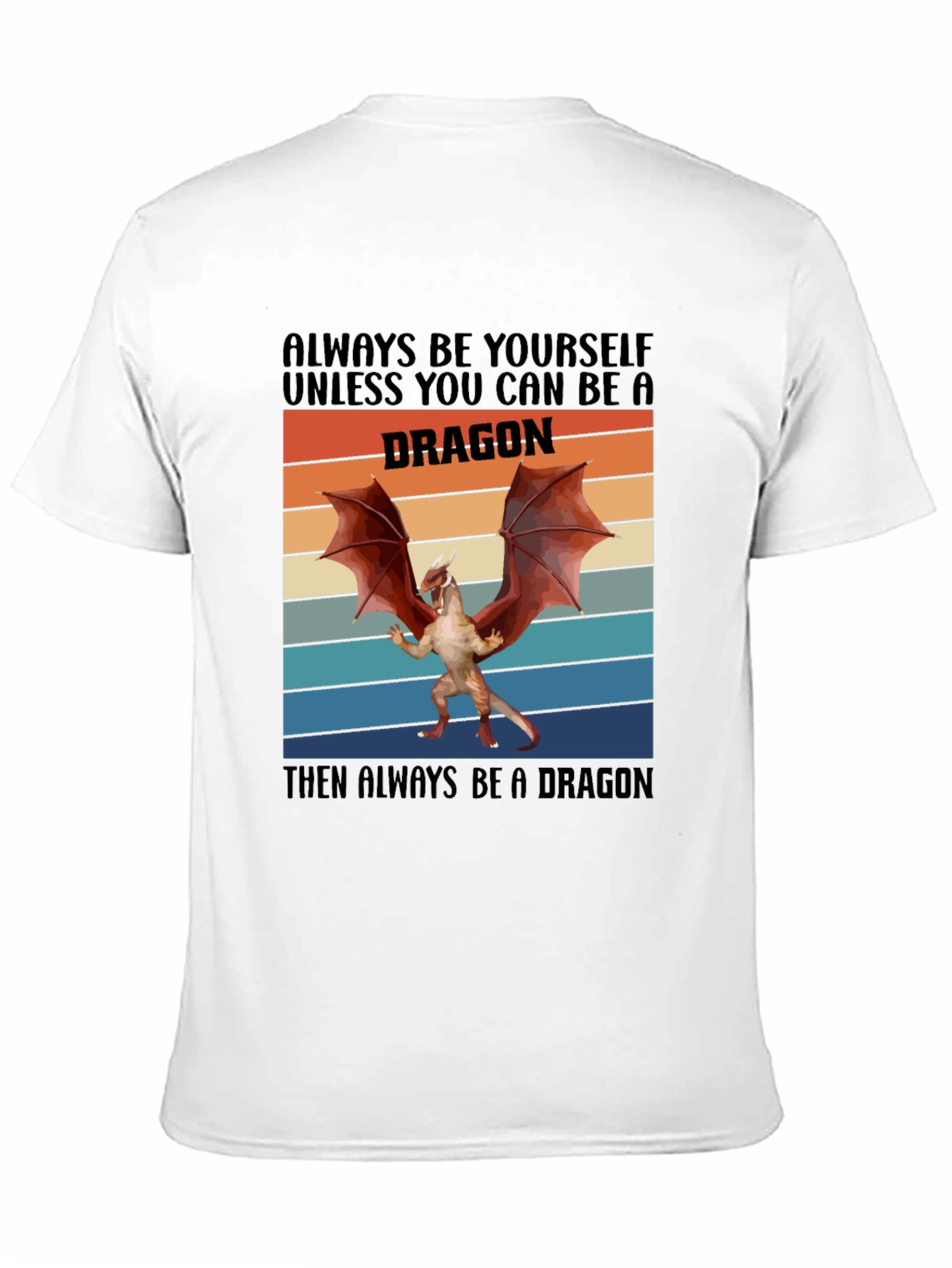 Always Be A Dragon T-Shirt Novelty Graphic Tee