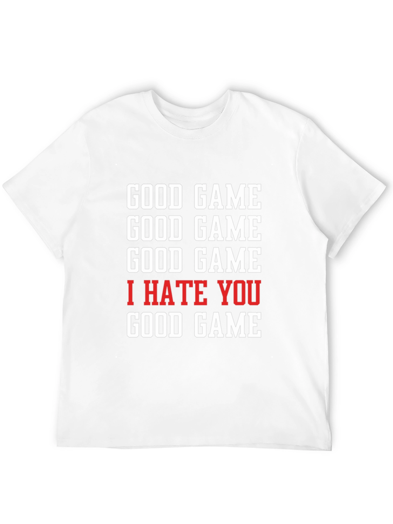 Good Game I Hate You T-Shirt