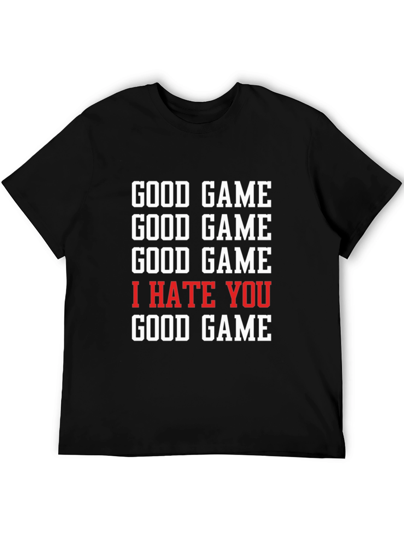 Good Game I Hate You T-Shirt