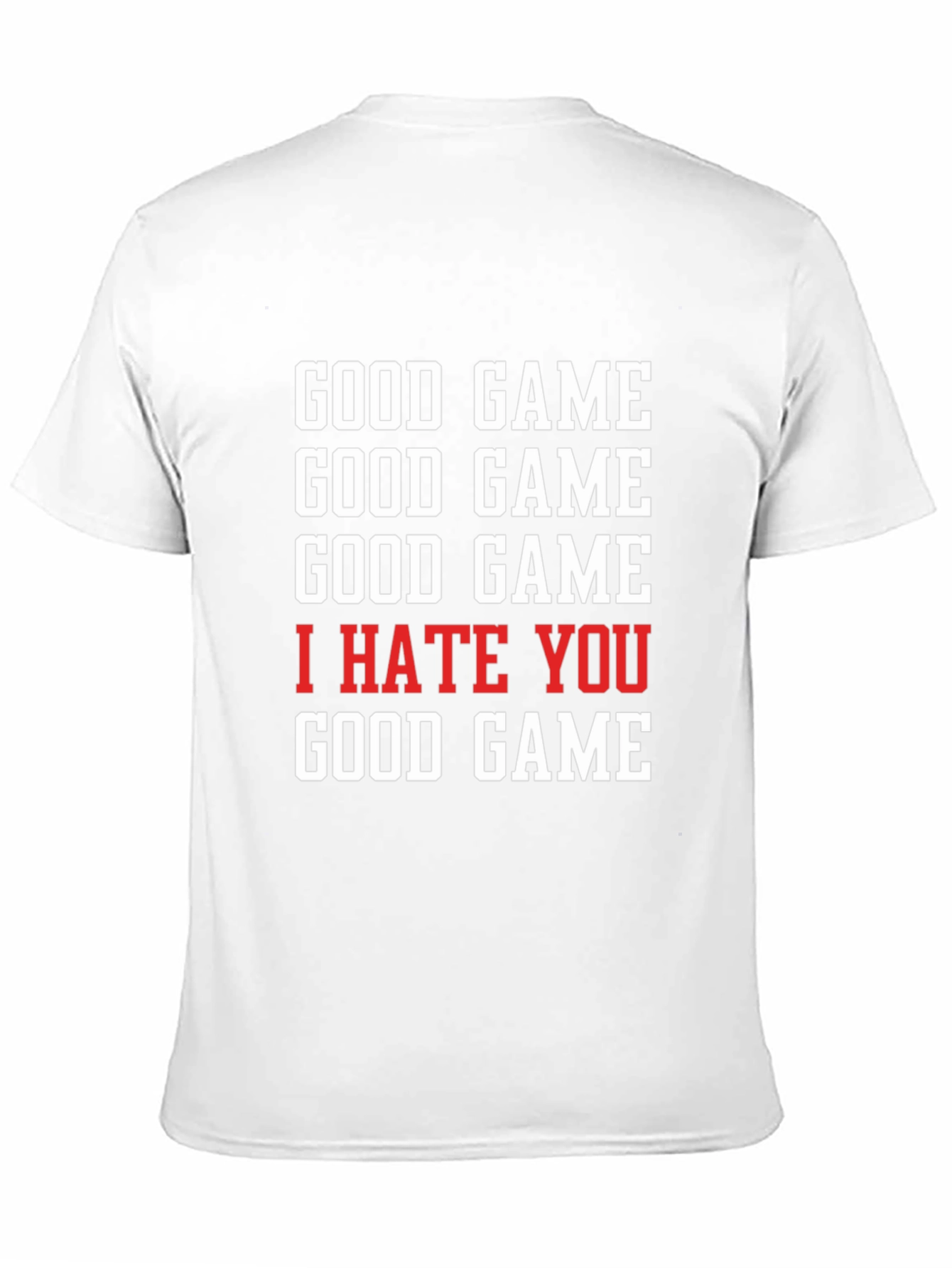 Good Game I Hate You T-Shirt