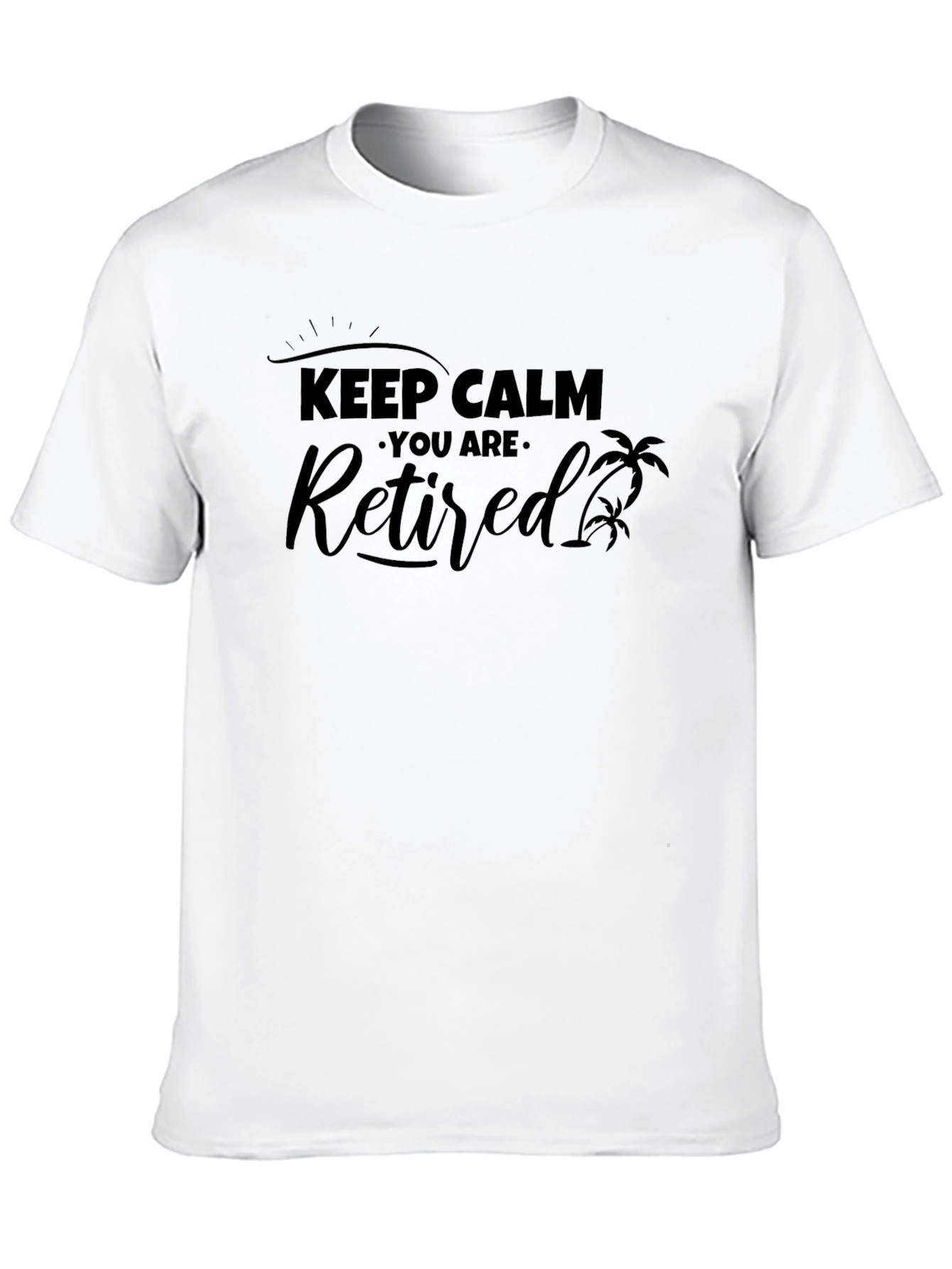 Keep Calm You Are Retired Black Graphic T-Shirt