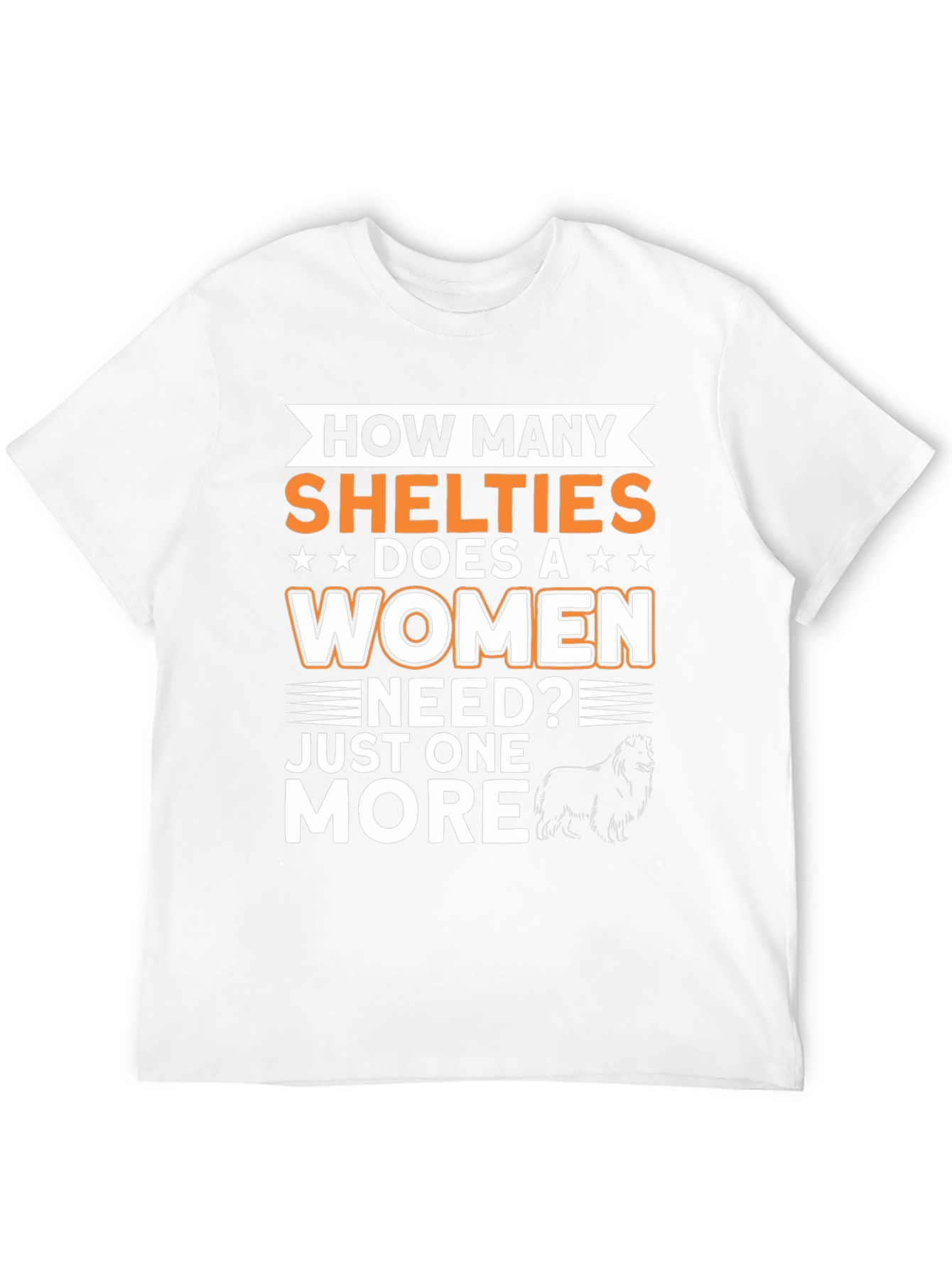 How Many Shelties Does a Woman Need T-Shirt