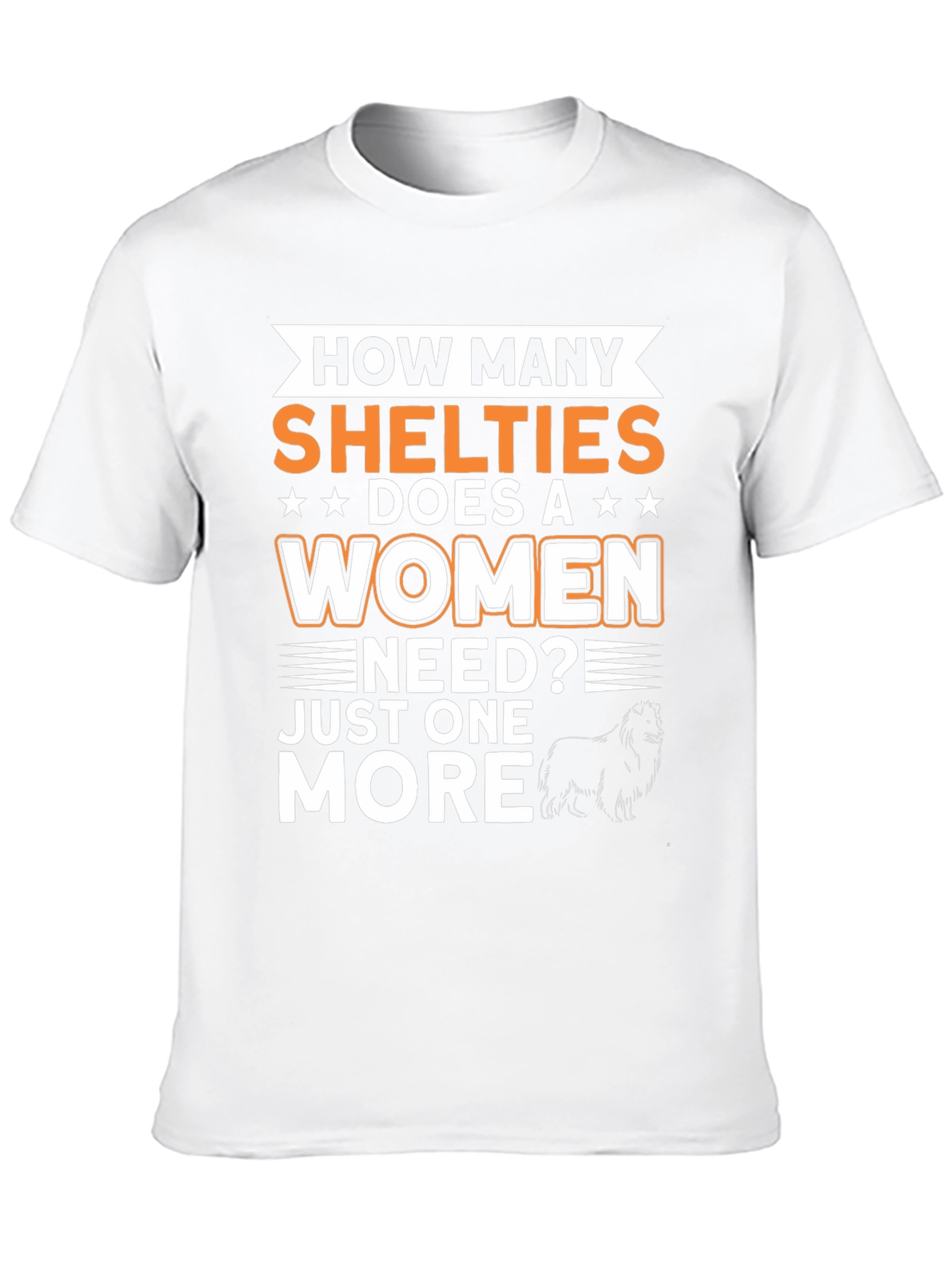 How Many Shelties Does a Woman Need T-Shirt