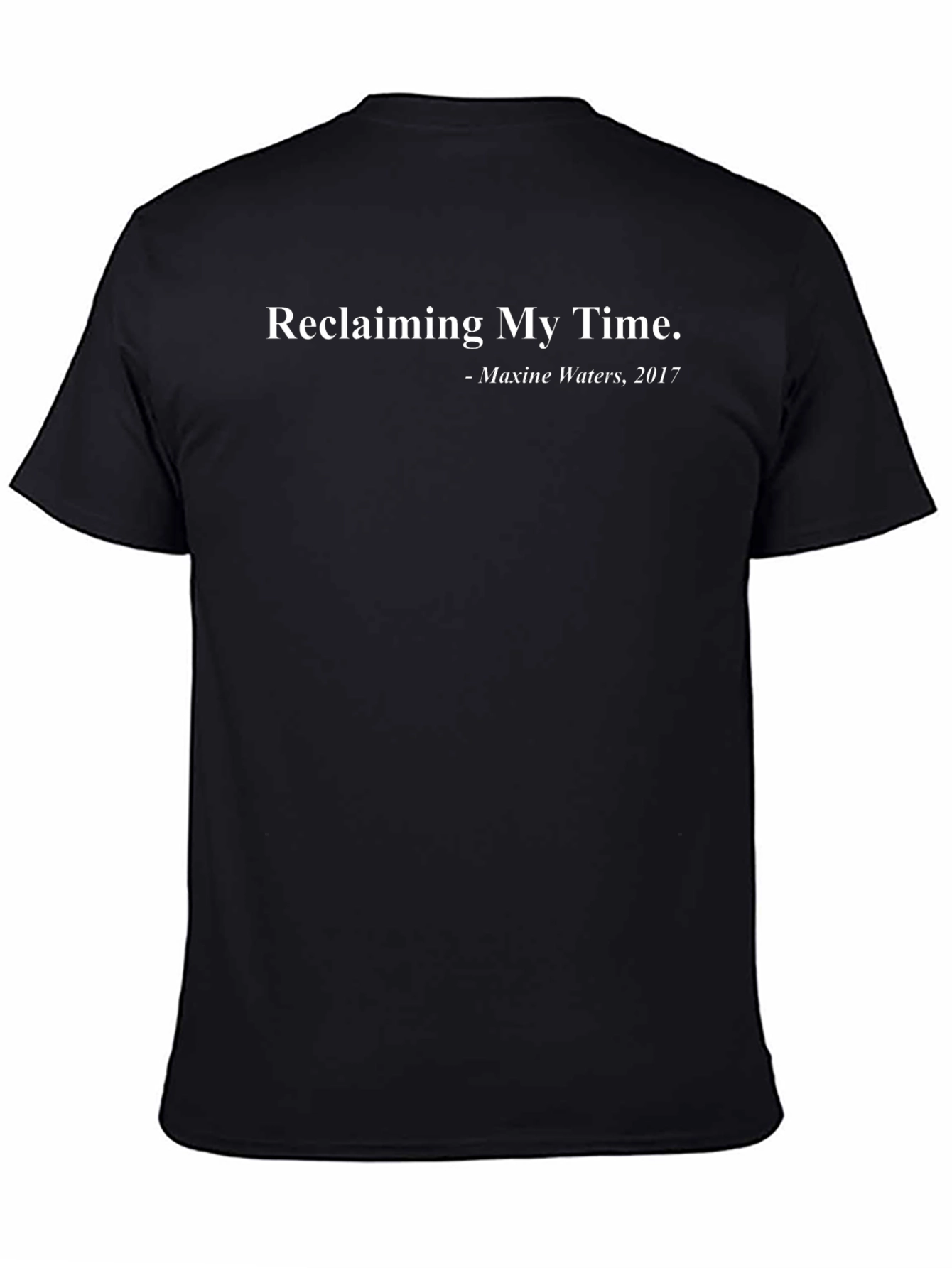 Reclaiming My Time Tee - Maxine Waters Quote Shirt