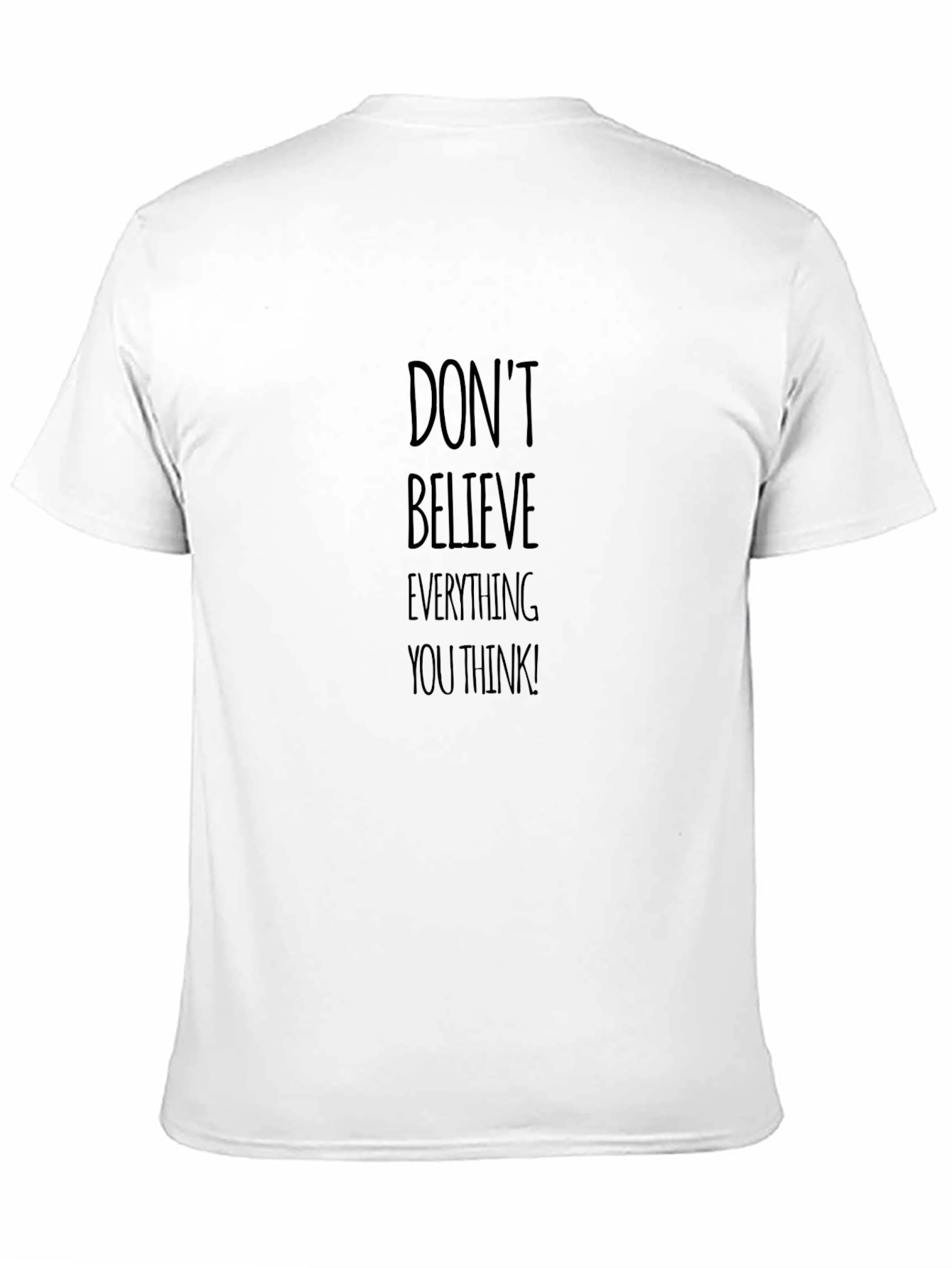 Dont Believe Everything You Think! Black Tee
