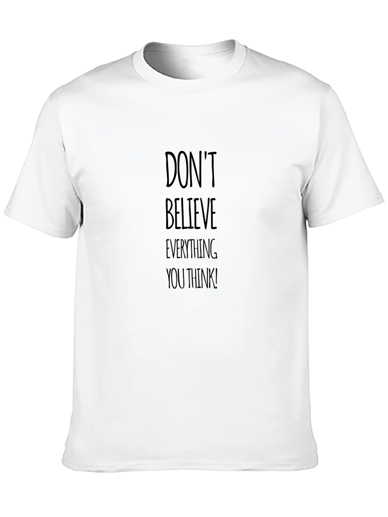Dont Believe Everything You Think! Black Tee