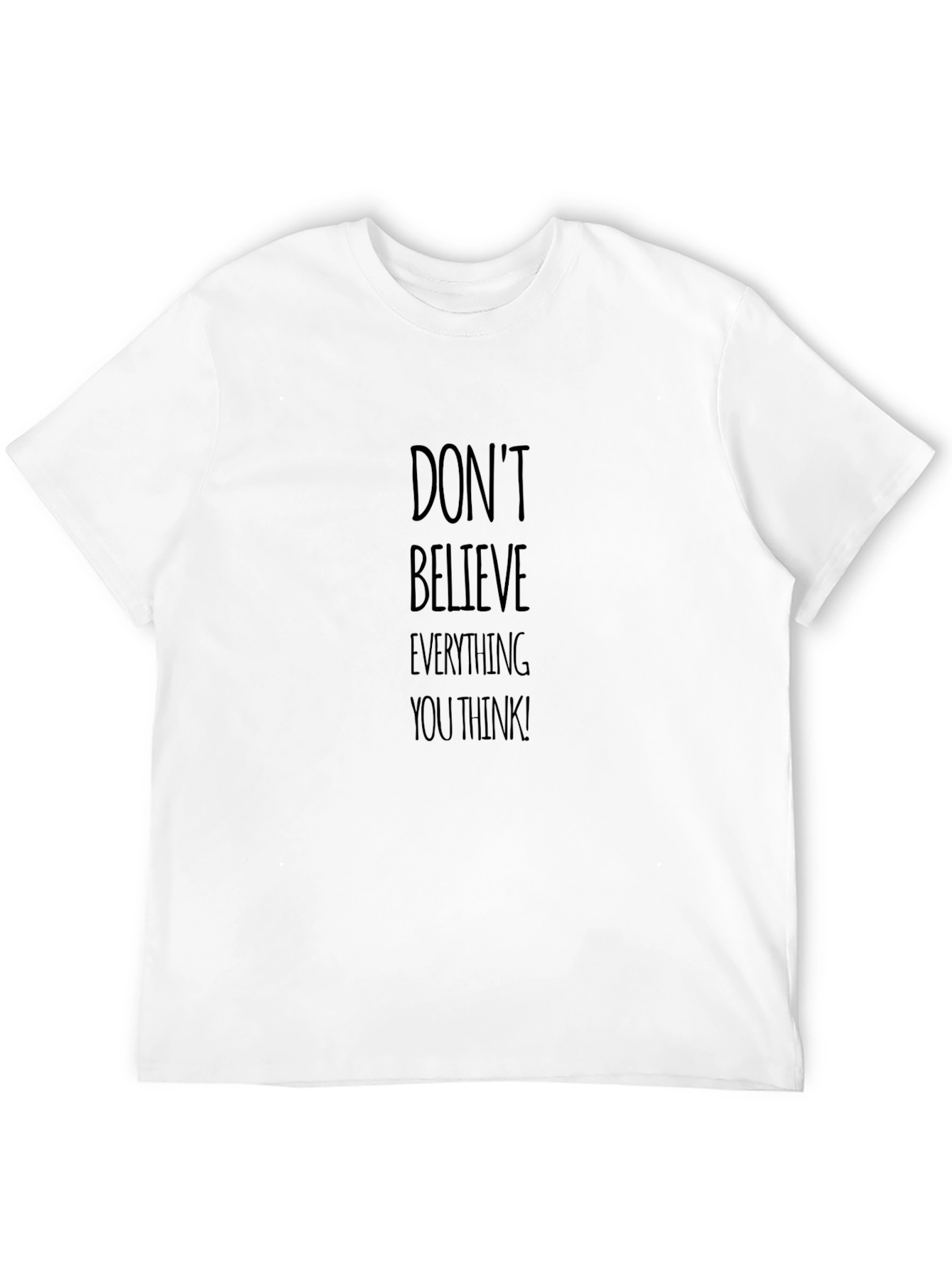 Dont Believe Everything You Think! Black Tee