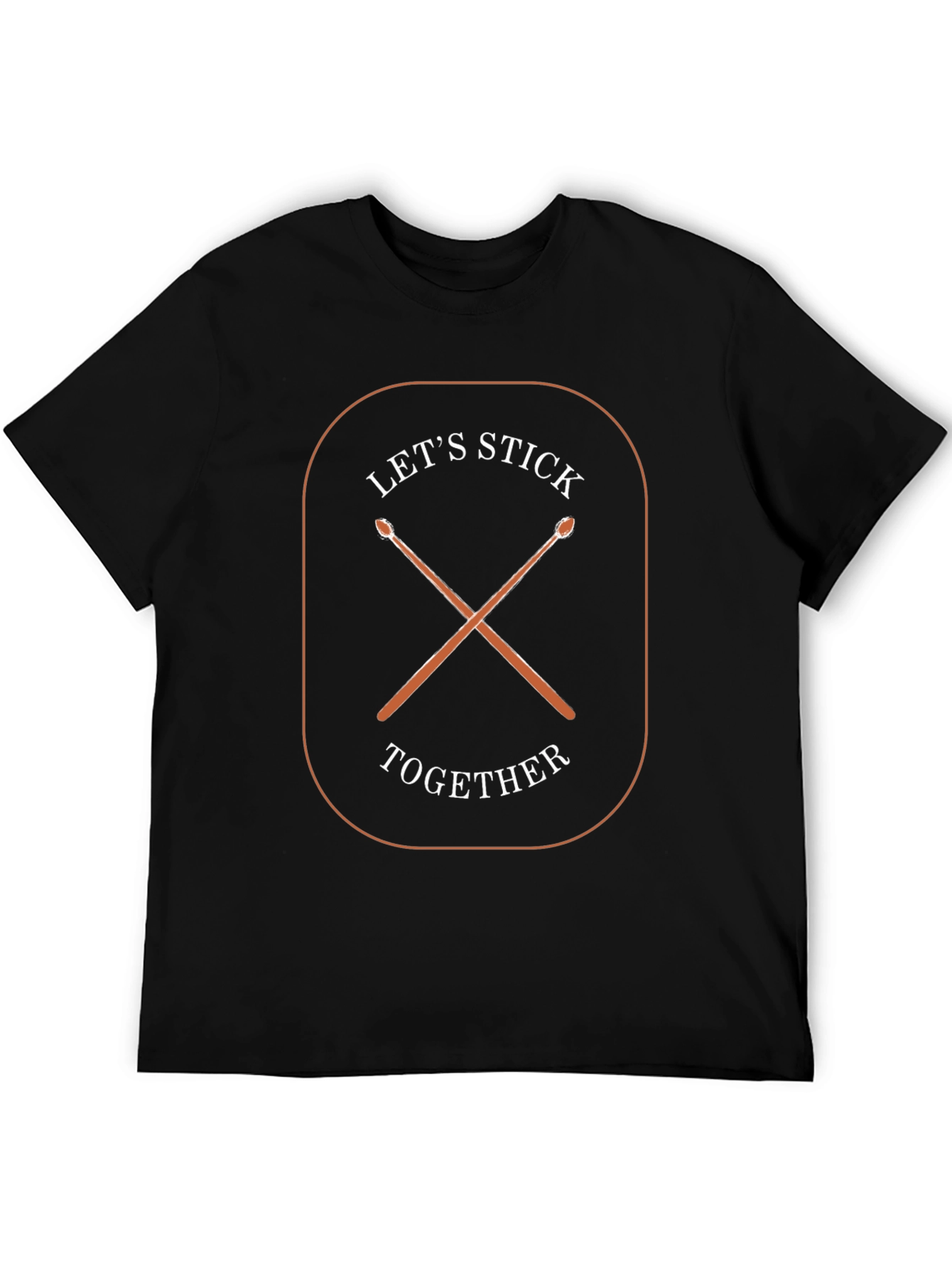 Lets Stick Together T-Shirt - Drum Sticks Design