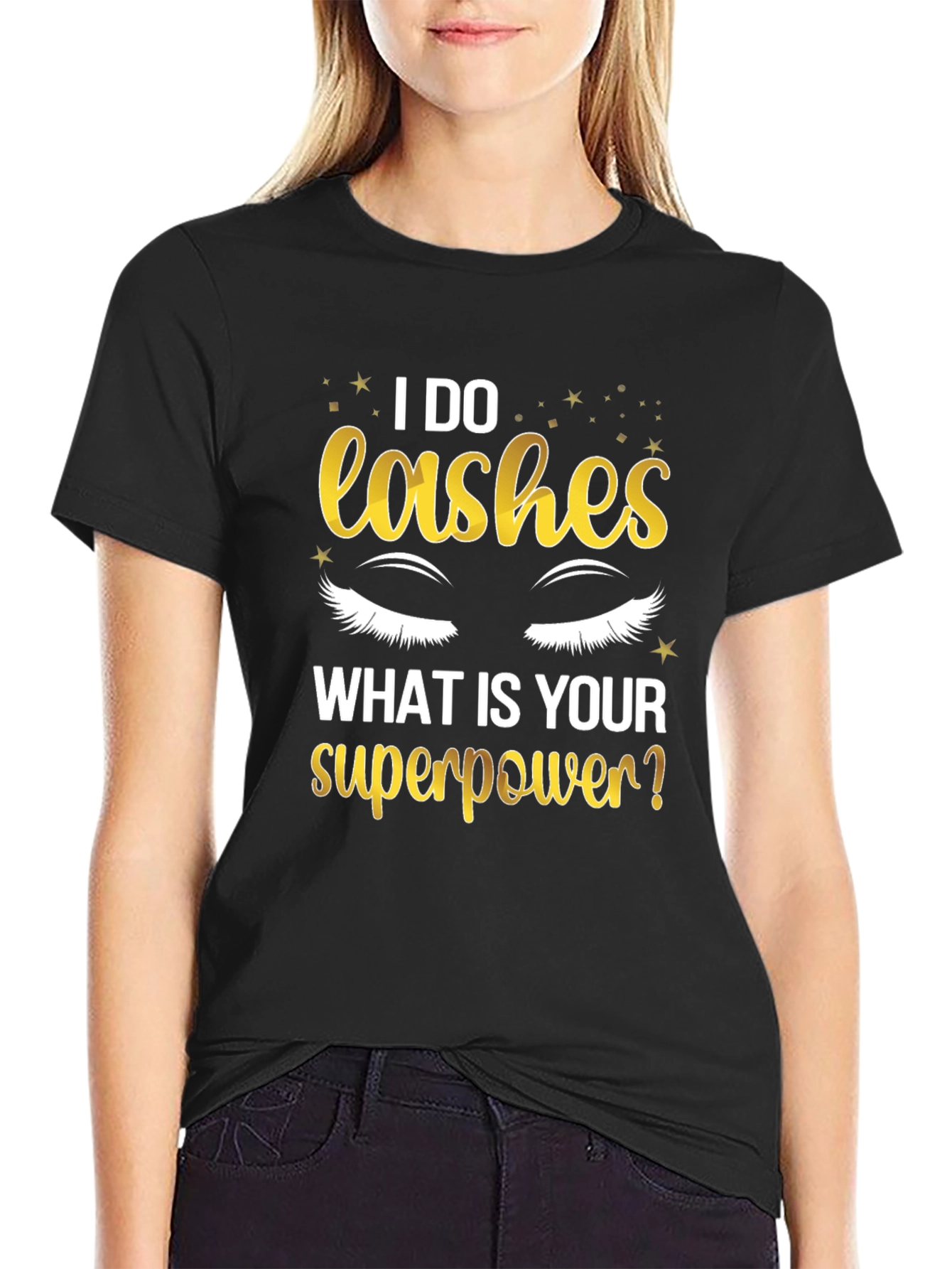 I Do Lashes Whats Your Superpower? T-Shirt