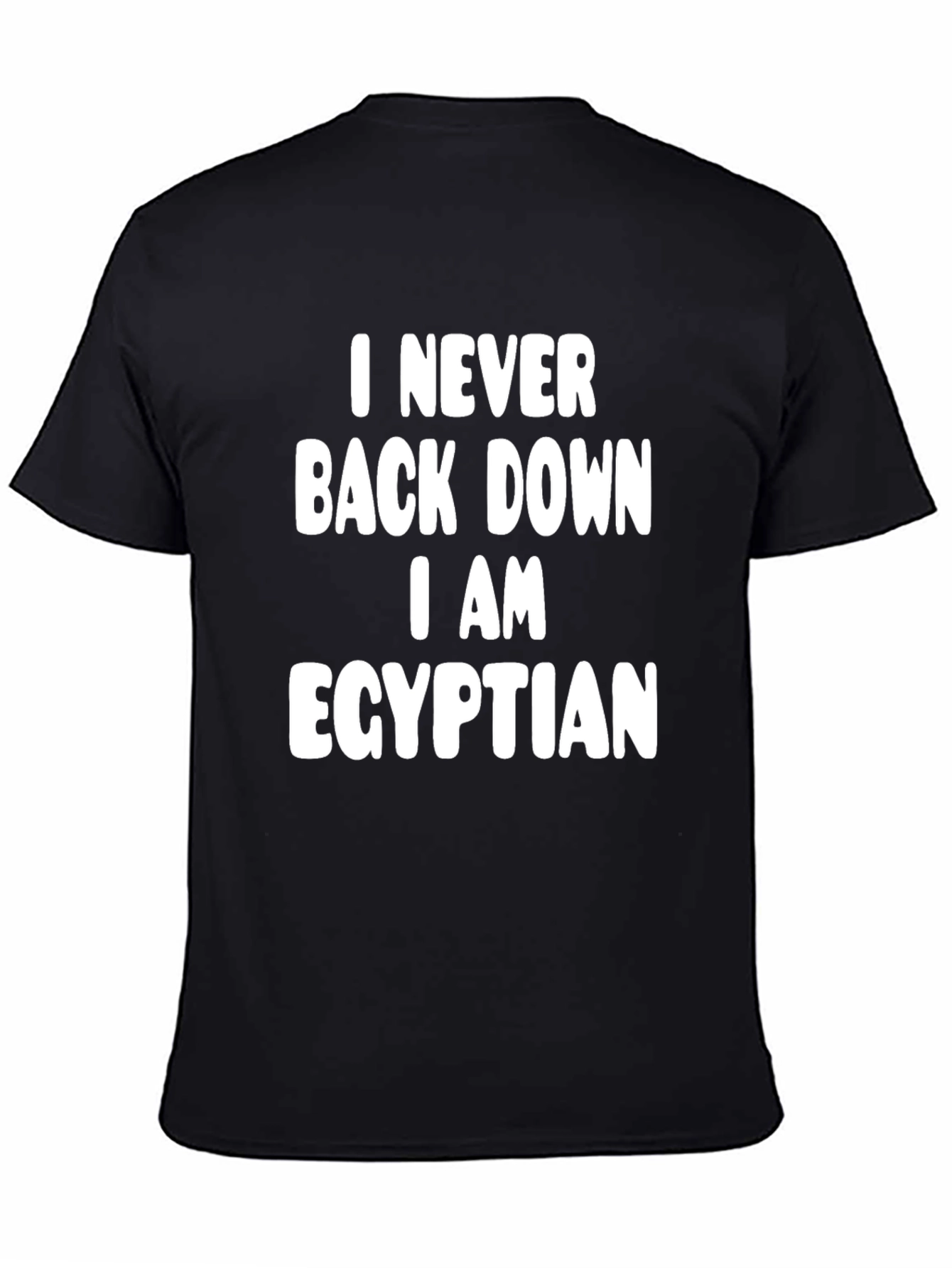 I Never Back Down I am Egyptian Black T-Shirt