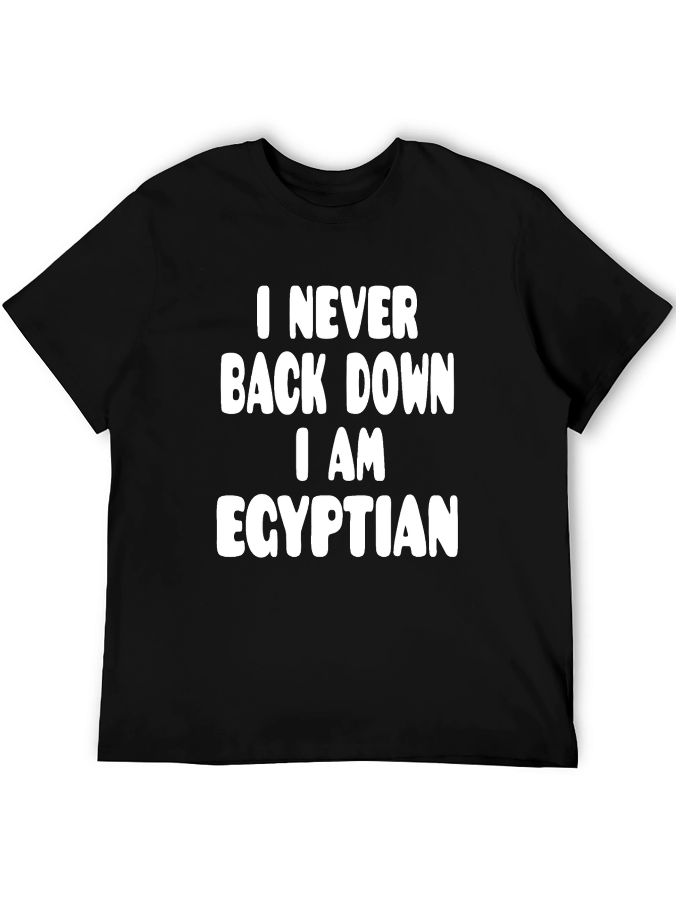 I Never Back Down I am Egyptian Black T-Shirt