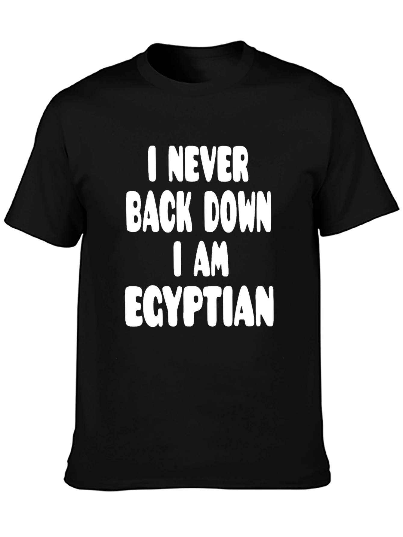 I Never Back Down I am Egyptian Black T-Shirt