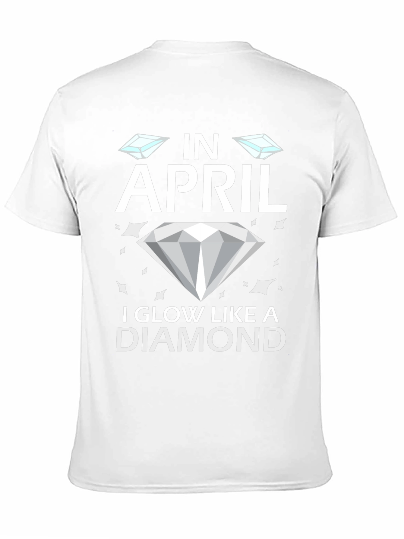 In April I Glow Like A Diamond T-Shirt