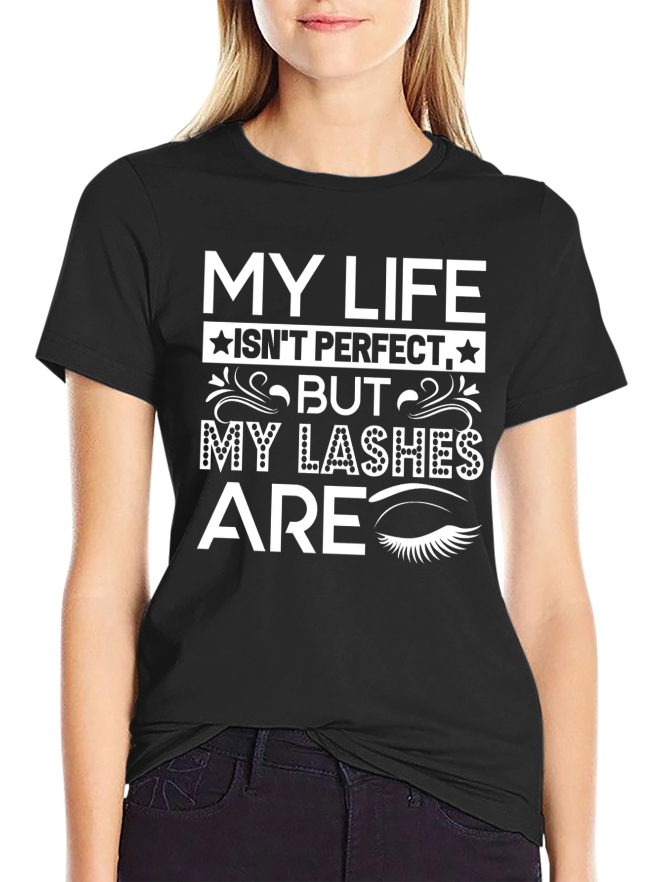 My Lashes Are Perfect T-Shirt Funny Eyelash Tee