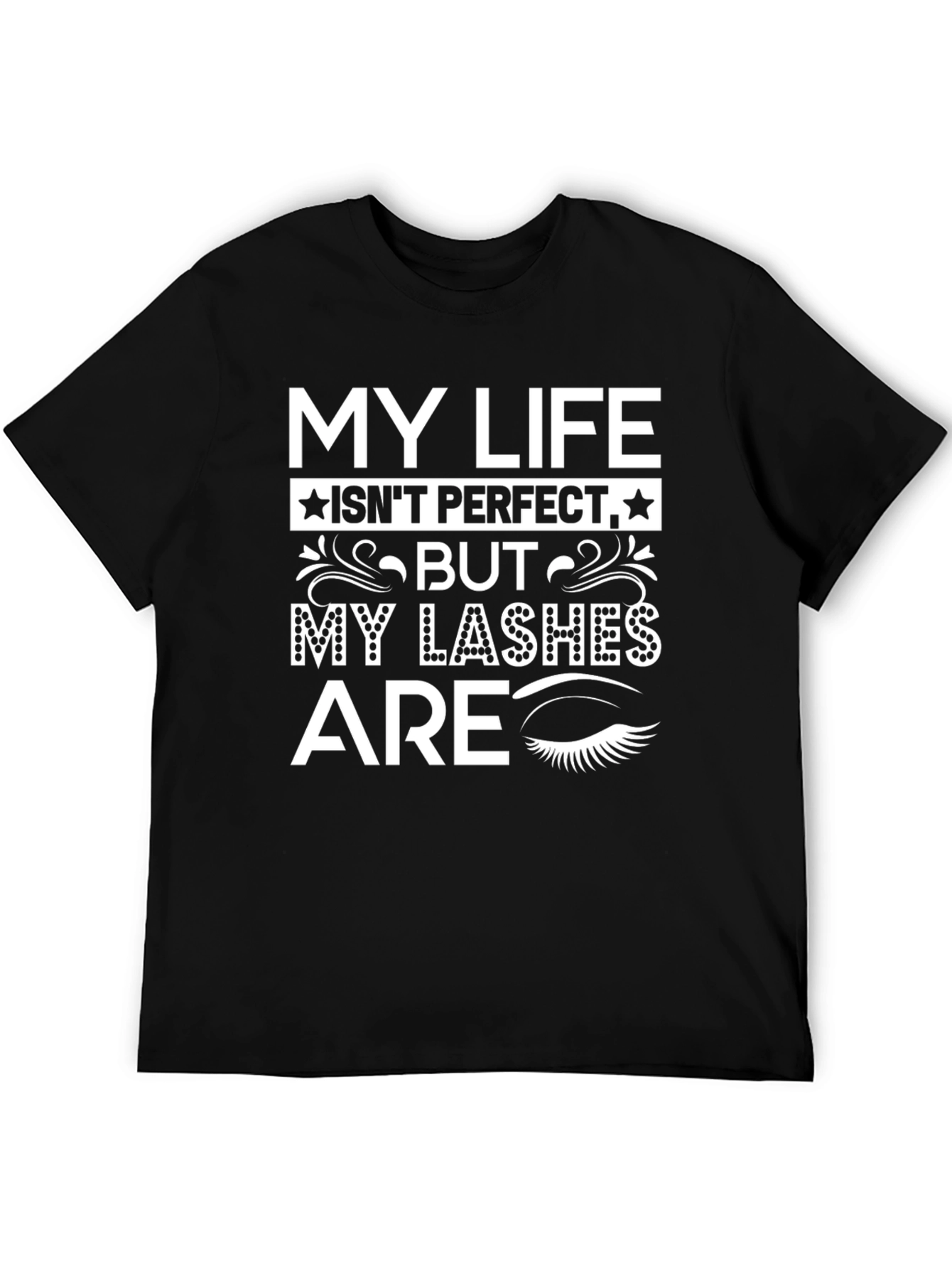 My Lashes Are Perfect T-Shirt Funny Eyelash Tee