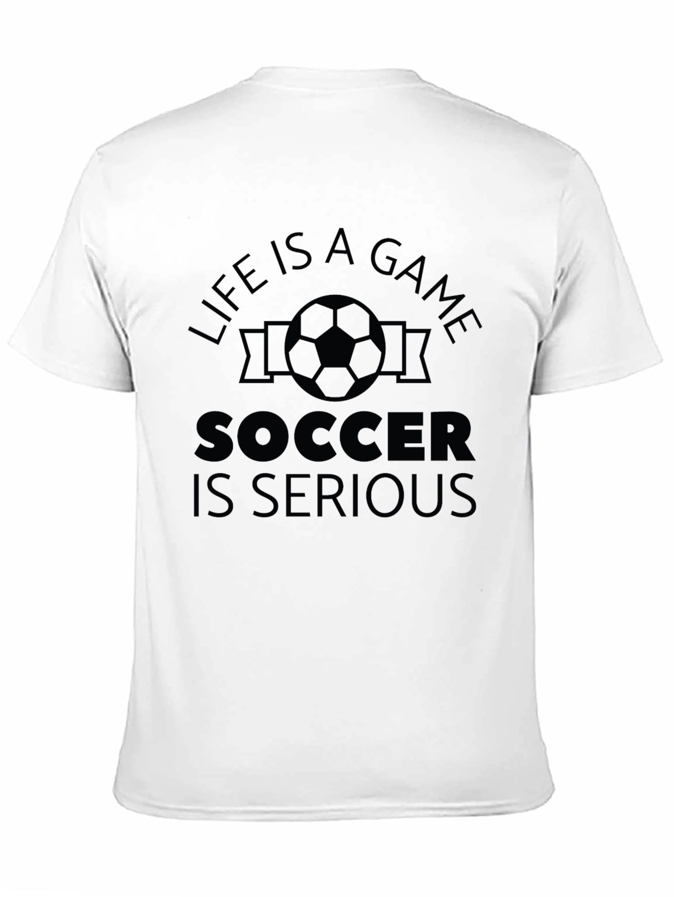 Life Is a Game Soccer T-Shirt