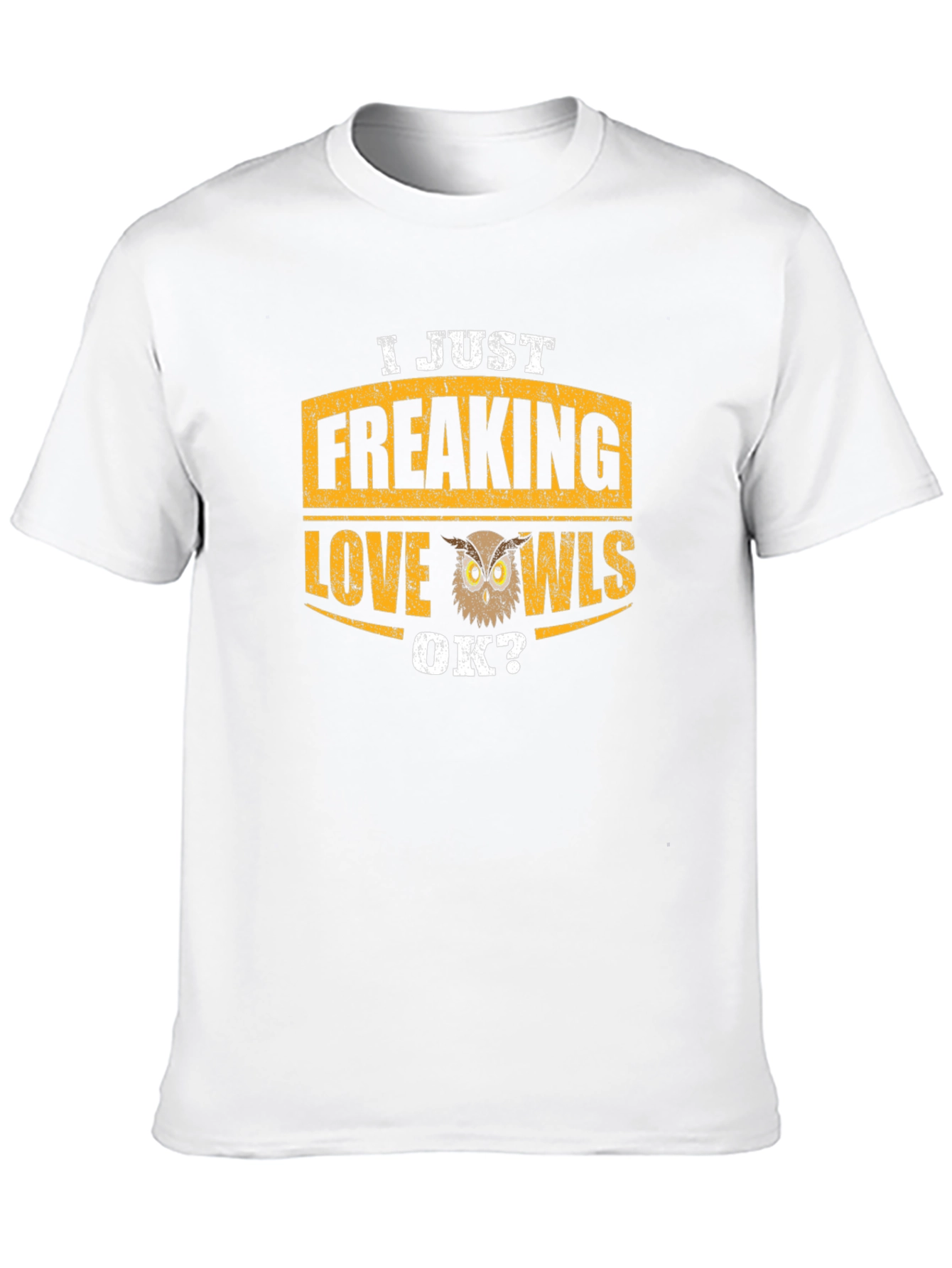 I Just Freaking Love Owls T-Shirt