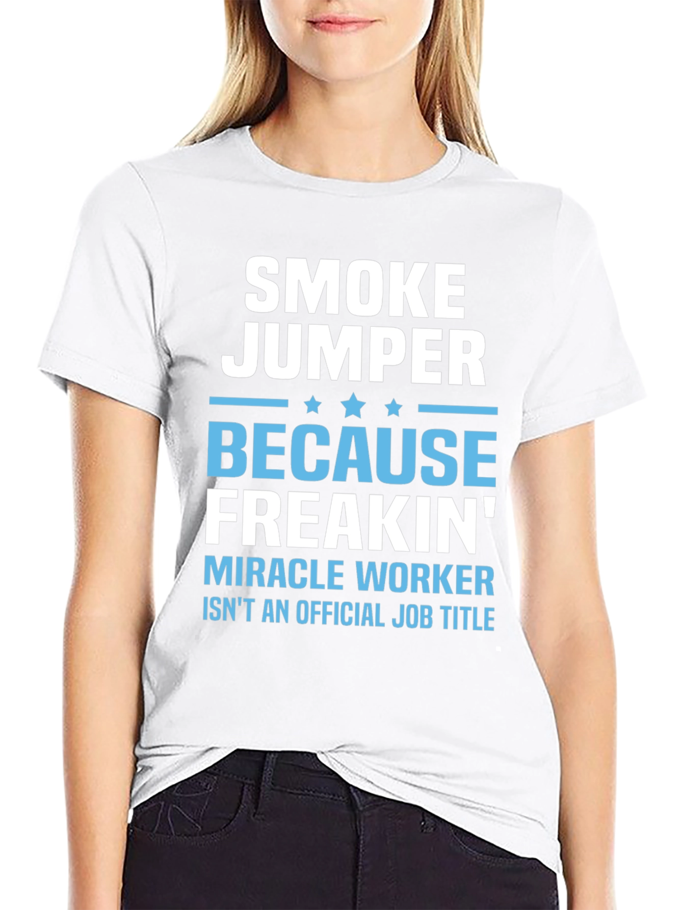 Smoke Jumper T-Shirt - Miracle Worker Job Title