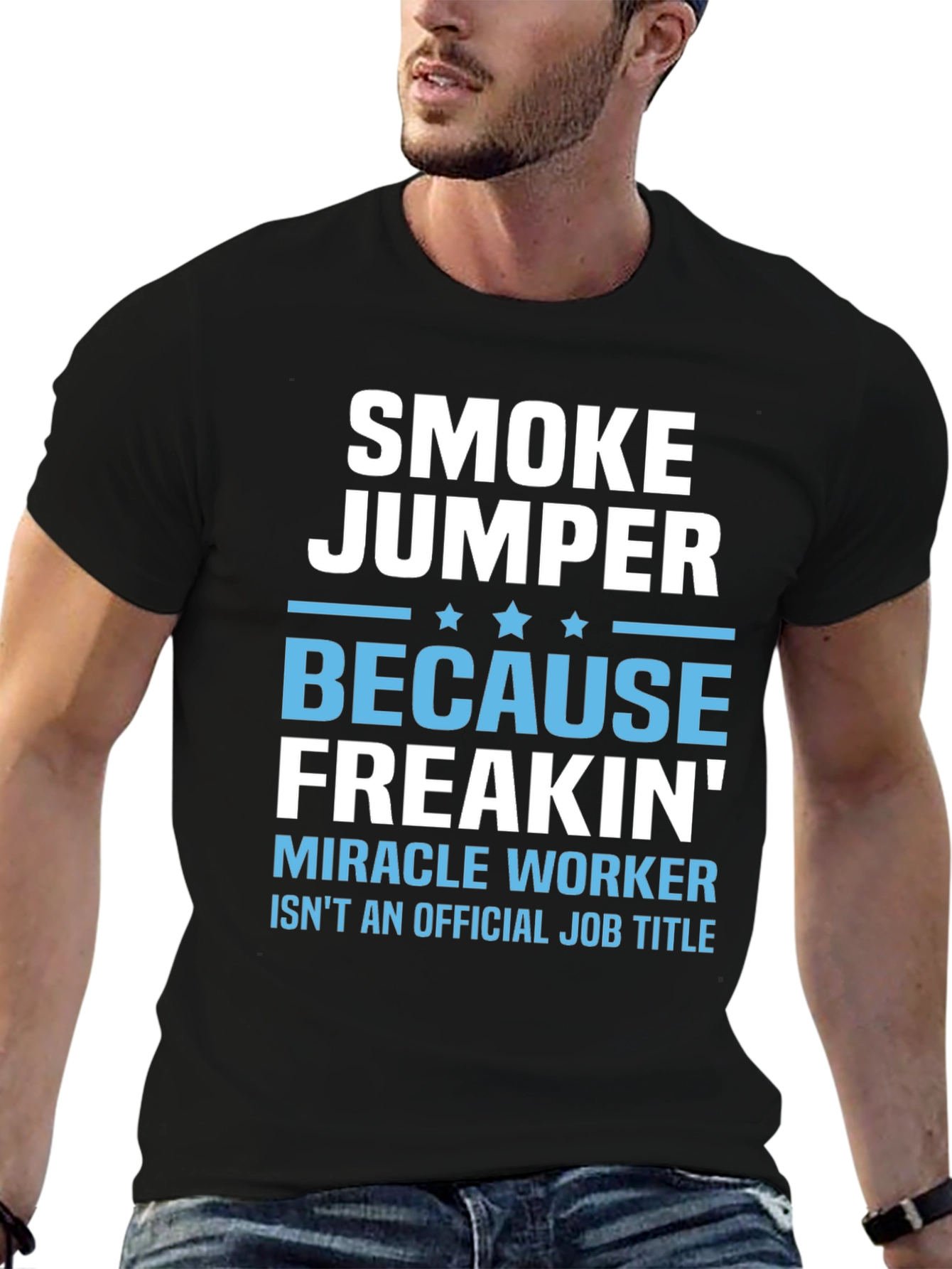 Smoke Jumper T-Shirt - Miracle Worker Job Title