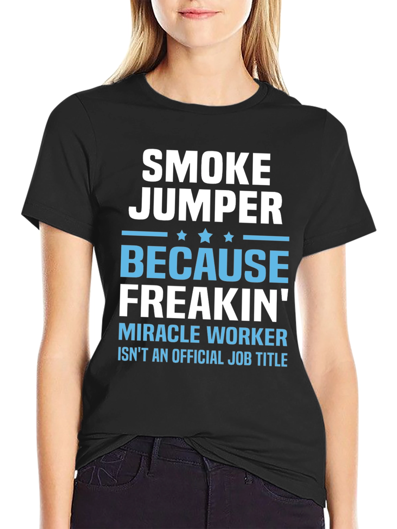 Smoke Jumper T-Shirt - Miracle Worker Job Title